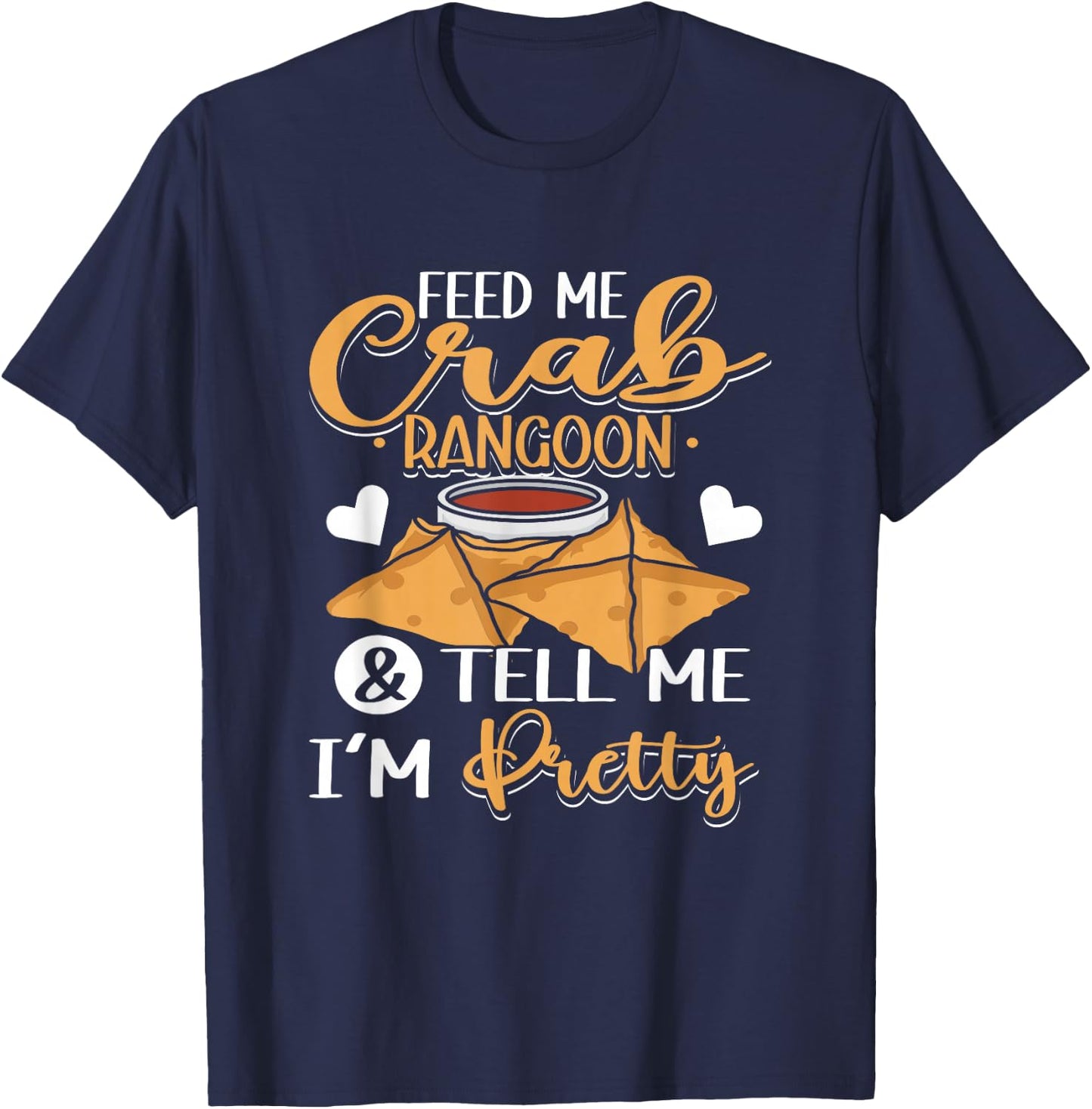 Feed Me Crab Rangoons Chinese Food Crab Rangoon T-Shirt - T-Shirt | Navy