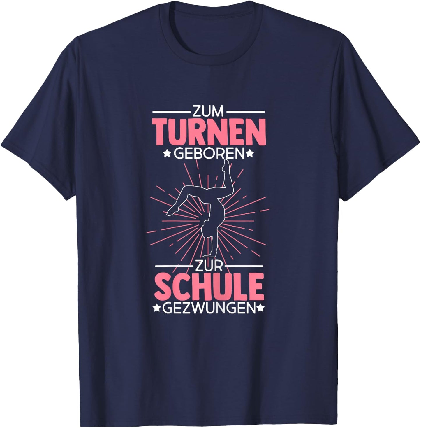 Zum Turnen Geboren Zur Schule Gezwungen Turnen Turner T-Shirt - T-Shirt | Navy