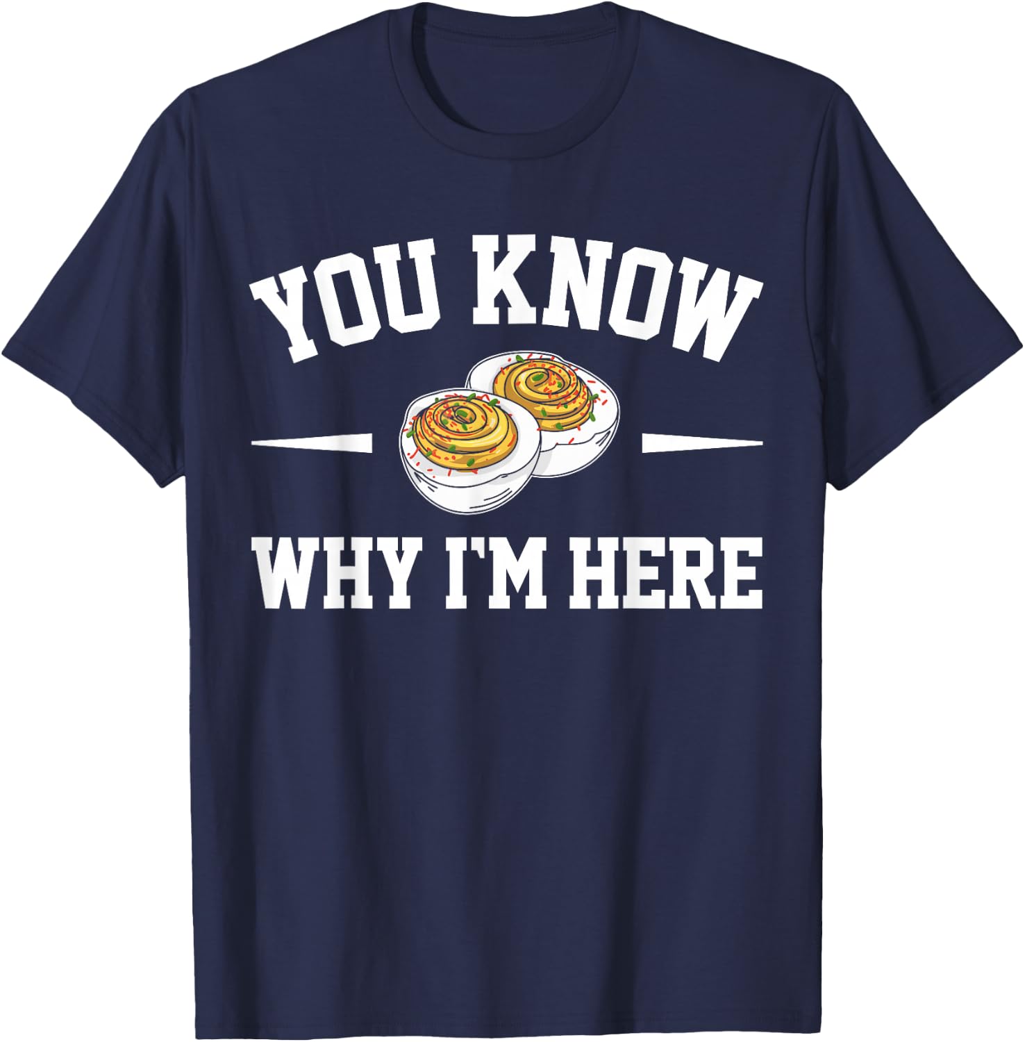 Thanksgiving You Know Why I'm Here Funny Deviled Egg T-Shirt - T-Shirt | Navy