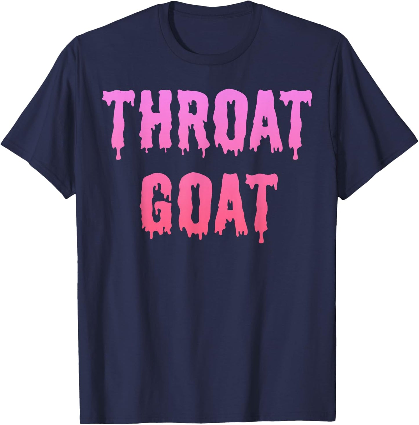 Throat Goat - Funny Saying Slang Adult Humor Meme Gag Gifts T-Shirt - T-Shirt | Navy