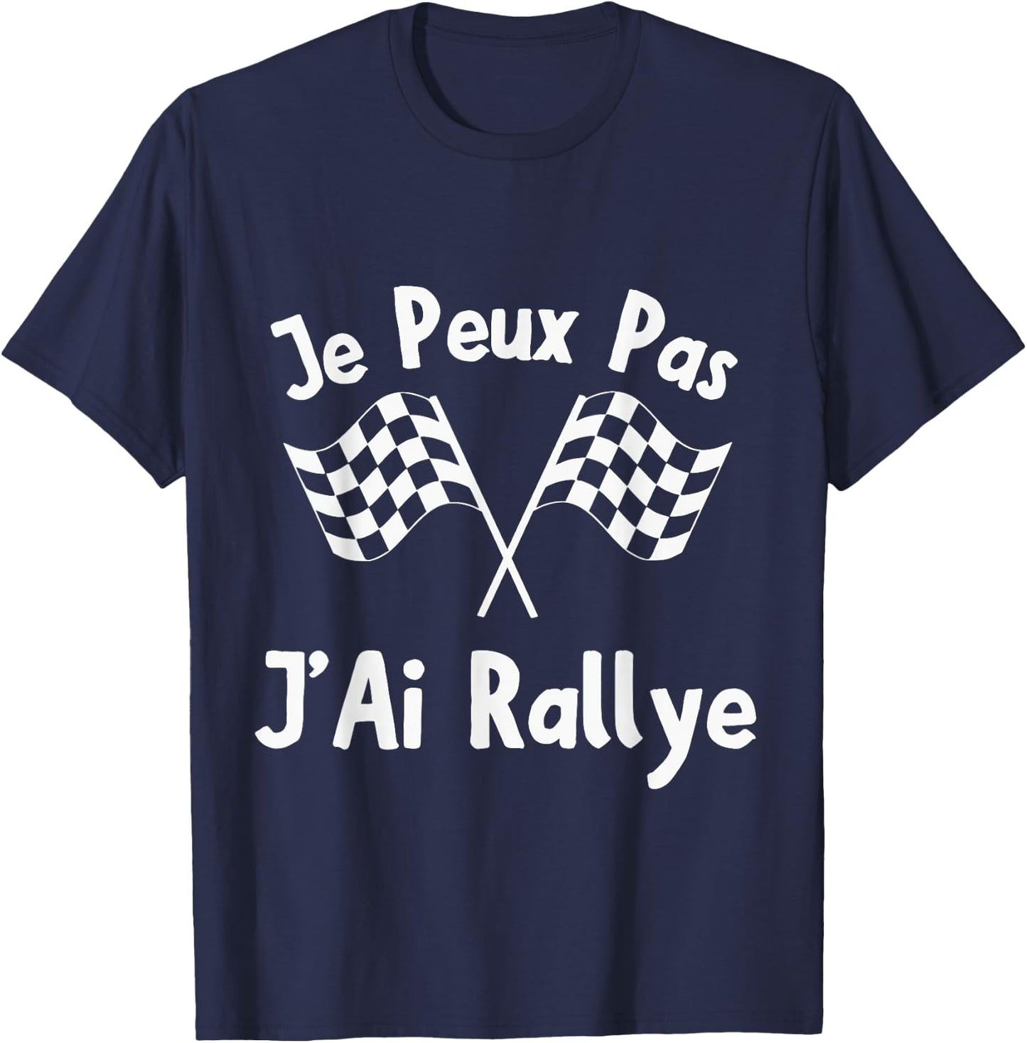Je Peux Pas J'Ai Rally Racing Driver Track Flags , Black, S T-Shirt - T-Shirt | Navy