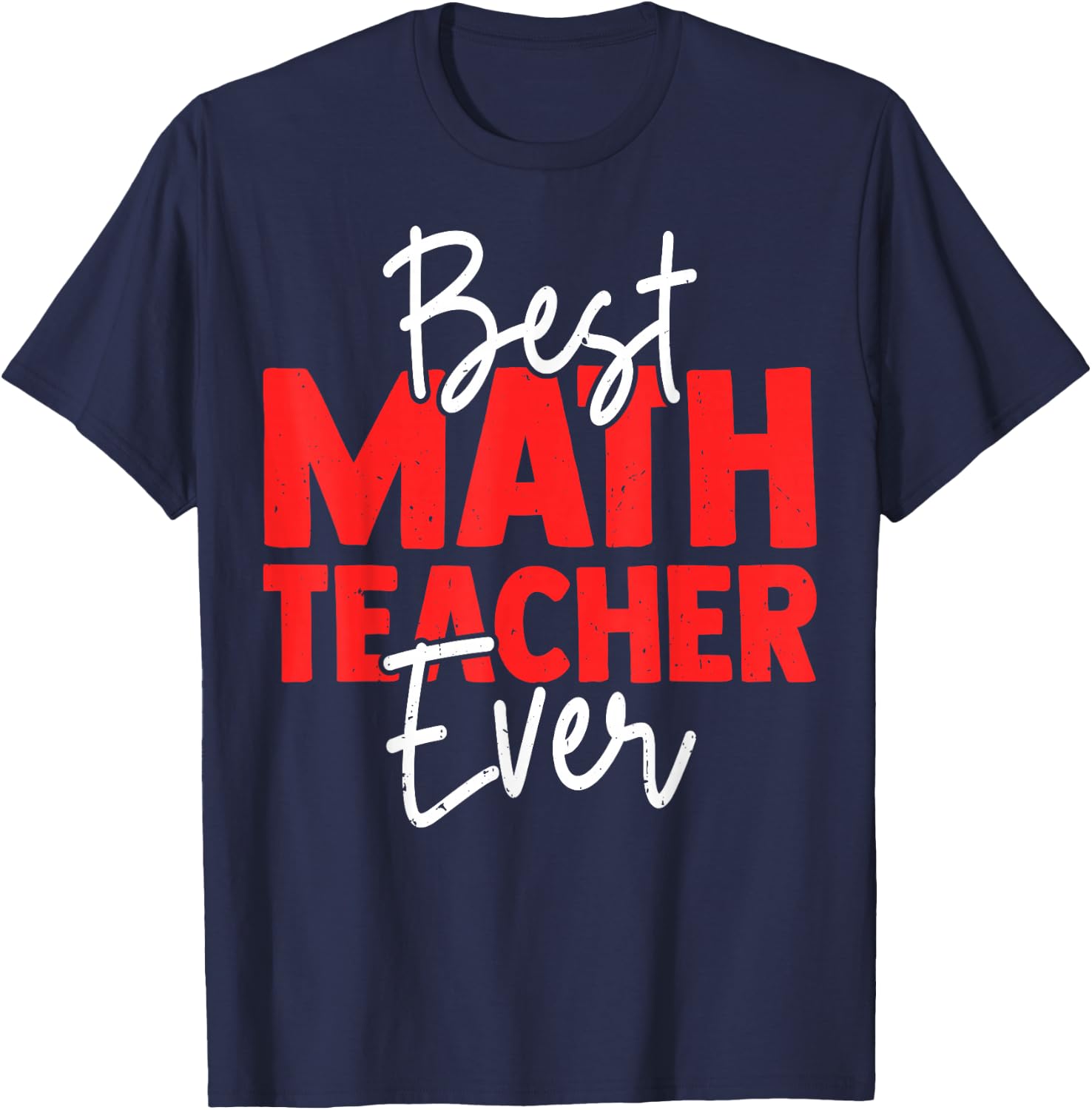 Best Math Teacher Ever T-Shirt - T-Shirt | Navy
