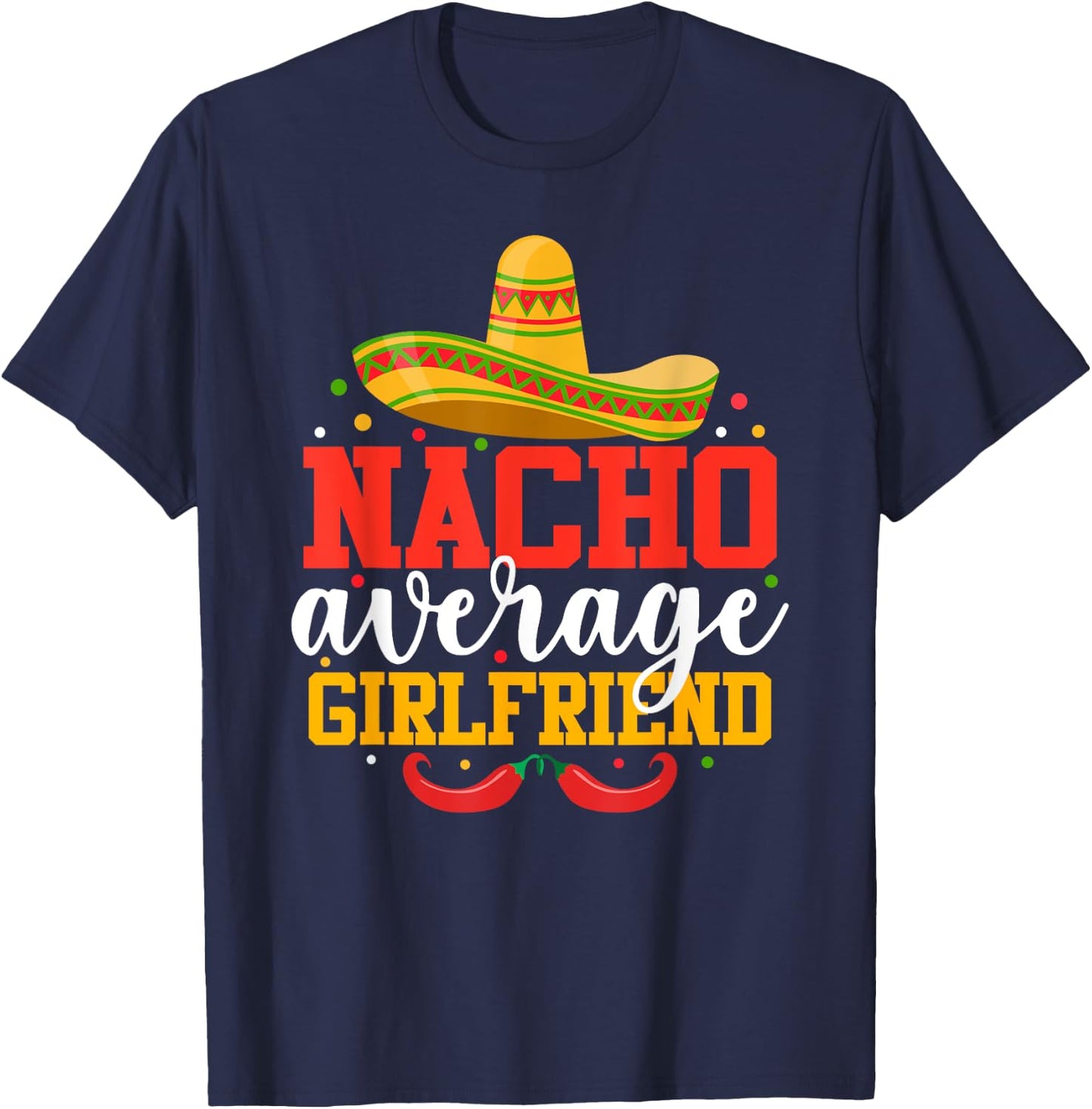 Nacho Average Girlfriend Funny Mexican Cinco De Mayo T-Shirt - T-Shirt | Navy