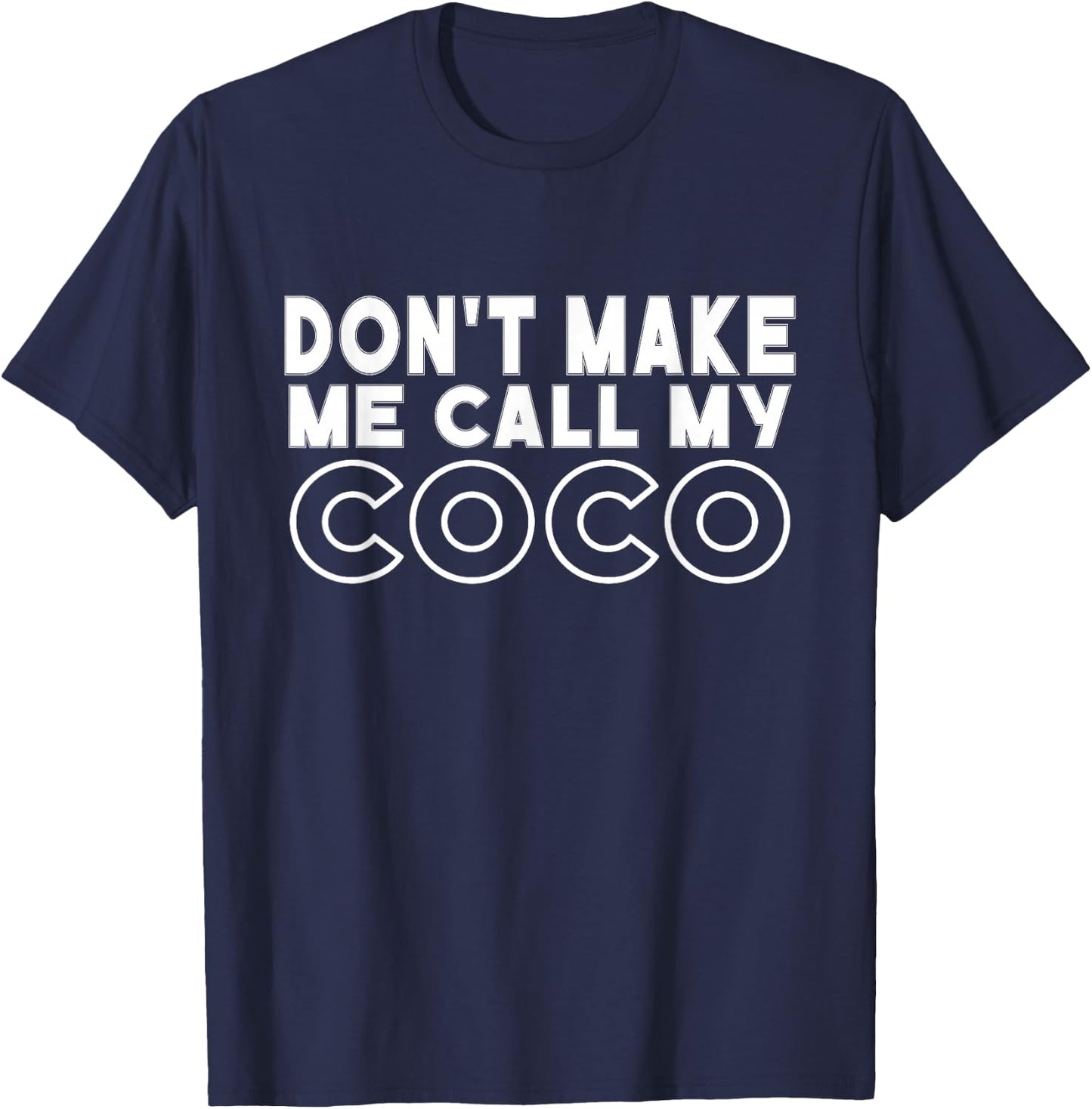 Don't Make Me Call My Coco Toddler Grandma Mothers Day T-Shirt - T-Shirt | Navy