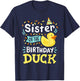 Sister Of The Birthday Duck Boy Rubber Duck Bday Family T-Shirt - T-Shirt | Navy