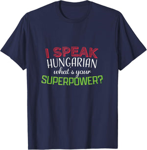 I speak hungarian what at's your superpower? gift T-Shirt - T-Shirt | Navy