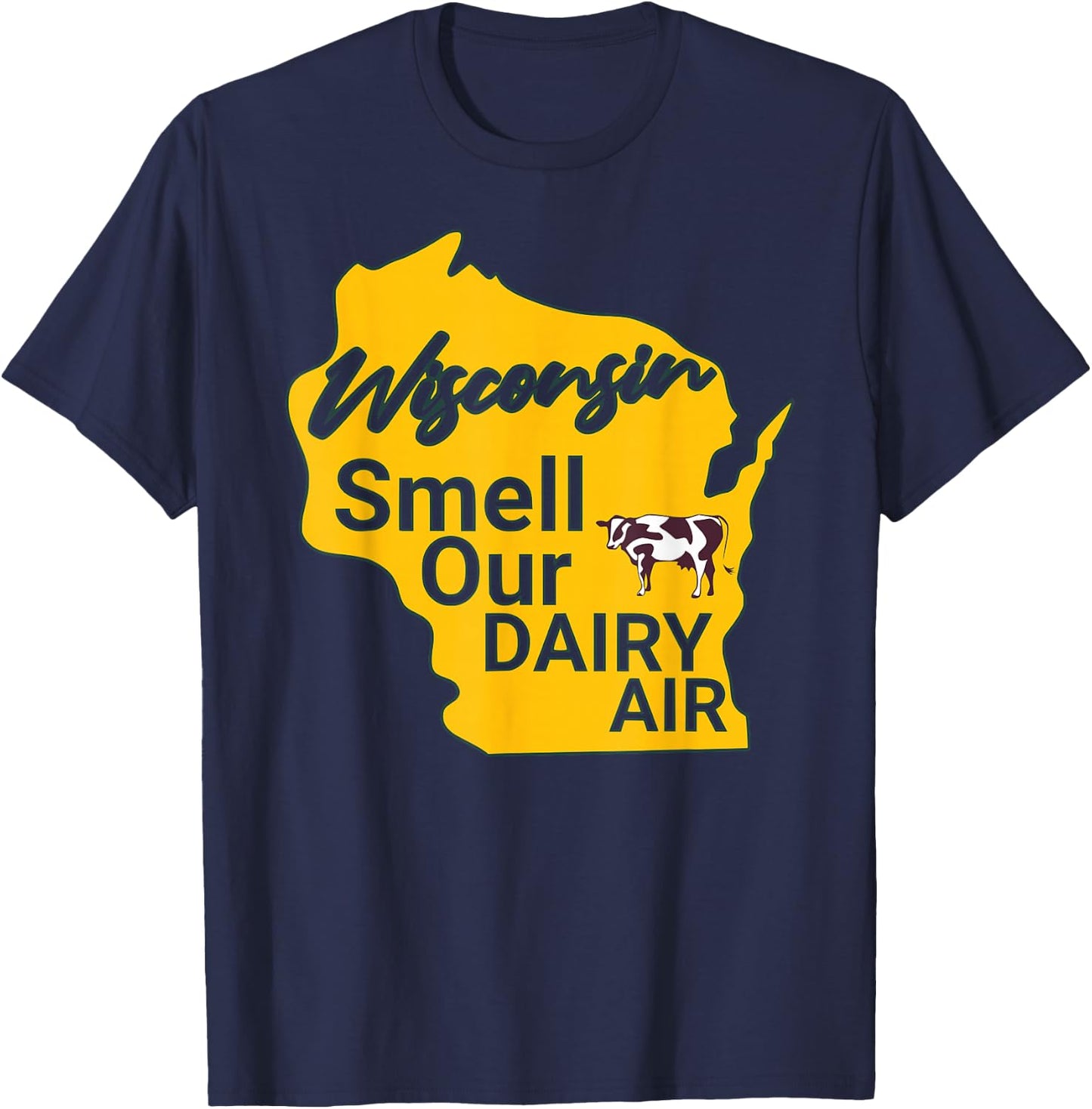 Wisconsin Smell Our Dairy Air WI Joke Cow Pun Funny Derrière T-Shirt - T-Shirt | Navy