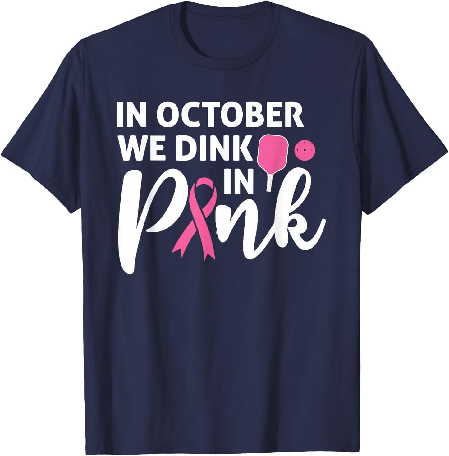 Pickleball In October We Dink In Pink Breast Cancer T-Shirt - T-Shirt | Navy