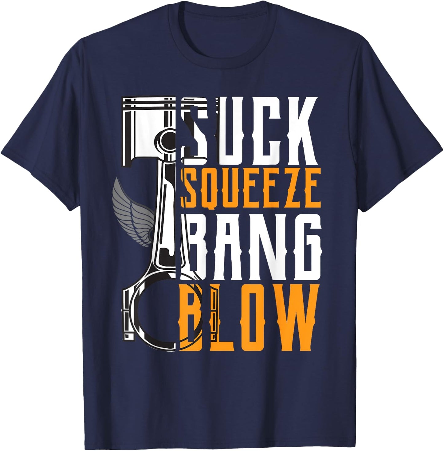 Suck Squeeze Bang & Blow Car and Motorcycle Lover T-Shirt - T-Shirt | Navy