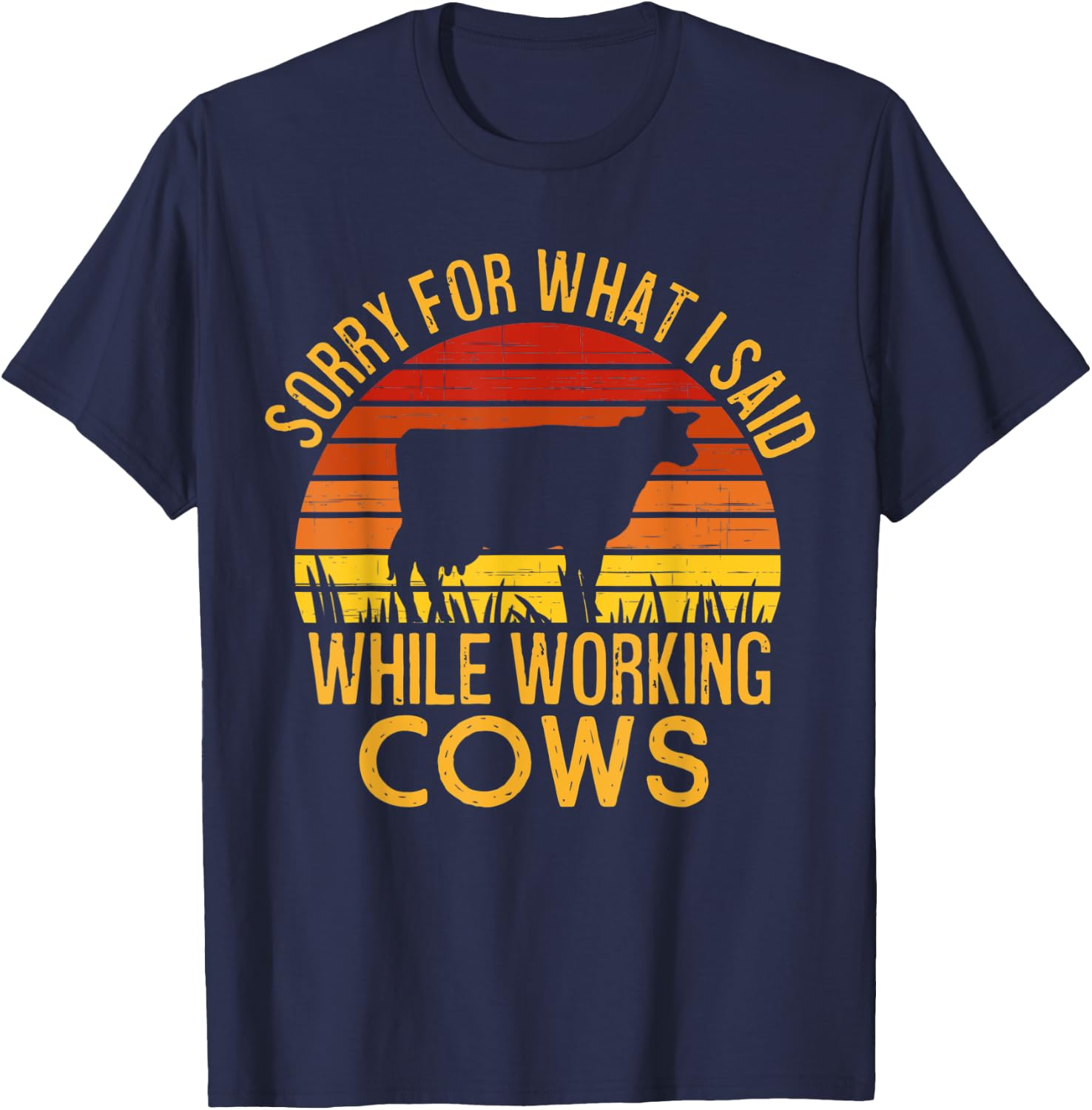 Sorry For What I Said While Working Cows T-Shirt - T-Shirt | Navy