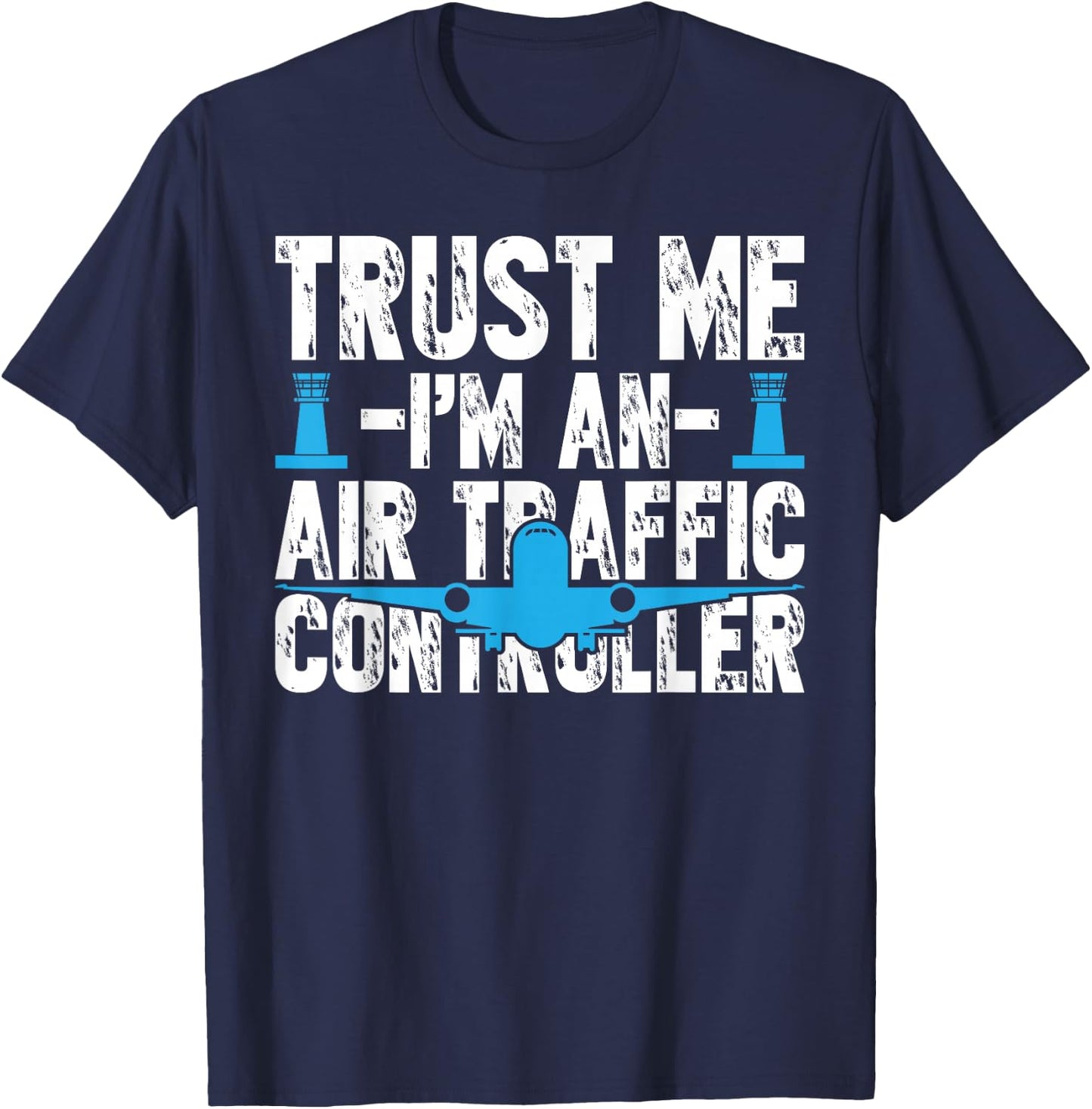 Trust Me I'm an Air Traffic Controller Costume Aviation T-Shirt - T-Shirt | Navy