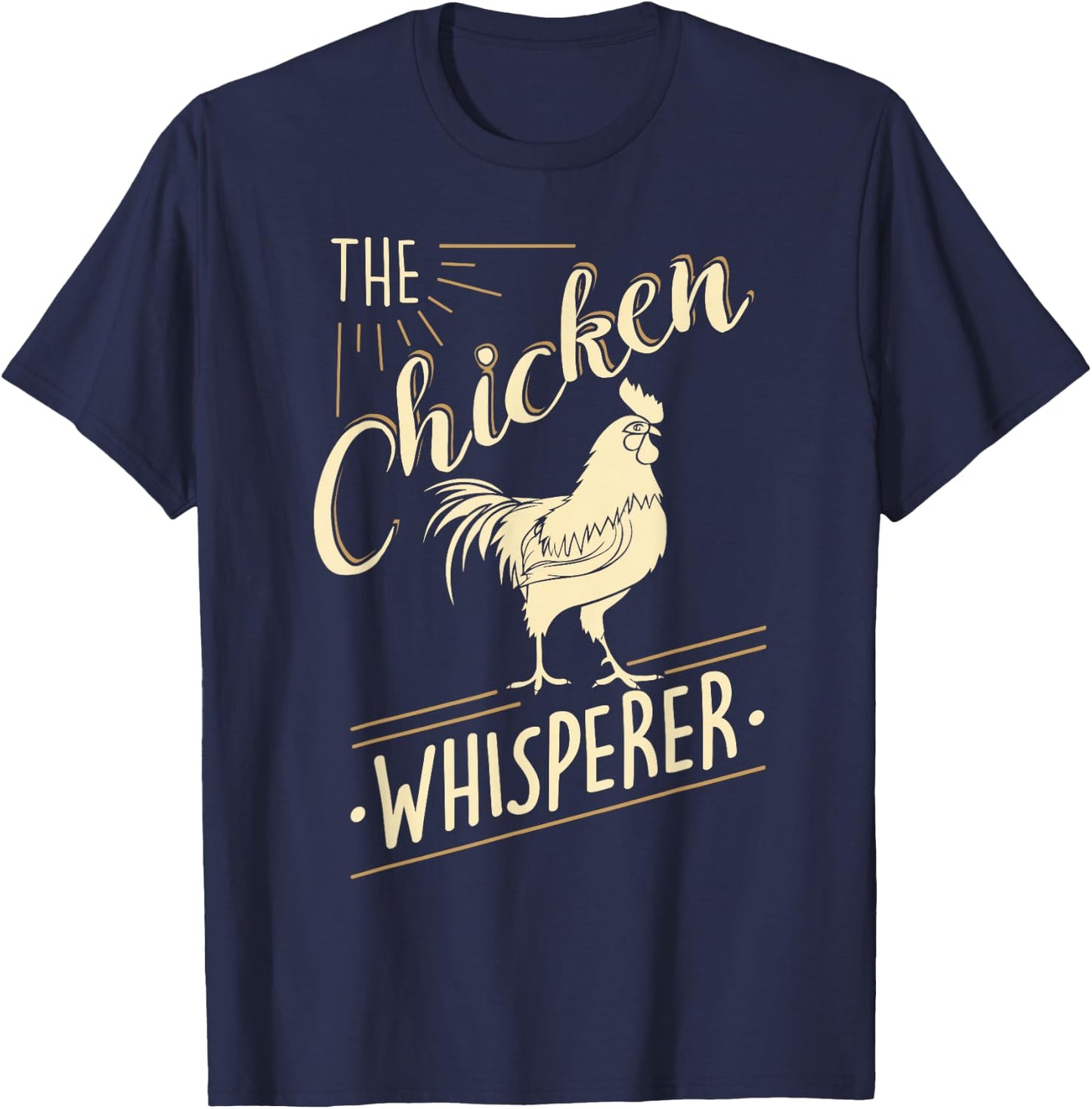 The Chicken Whisperer Funny Chicken Lover Farming T-Shirt - T-Shirt | Navy