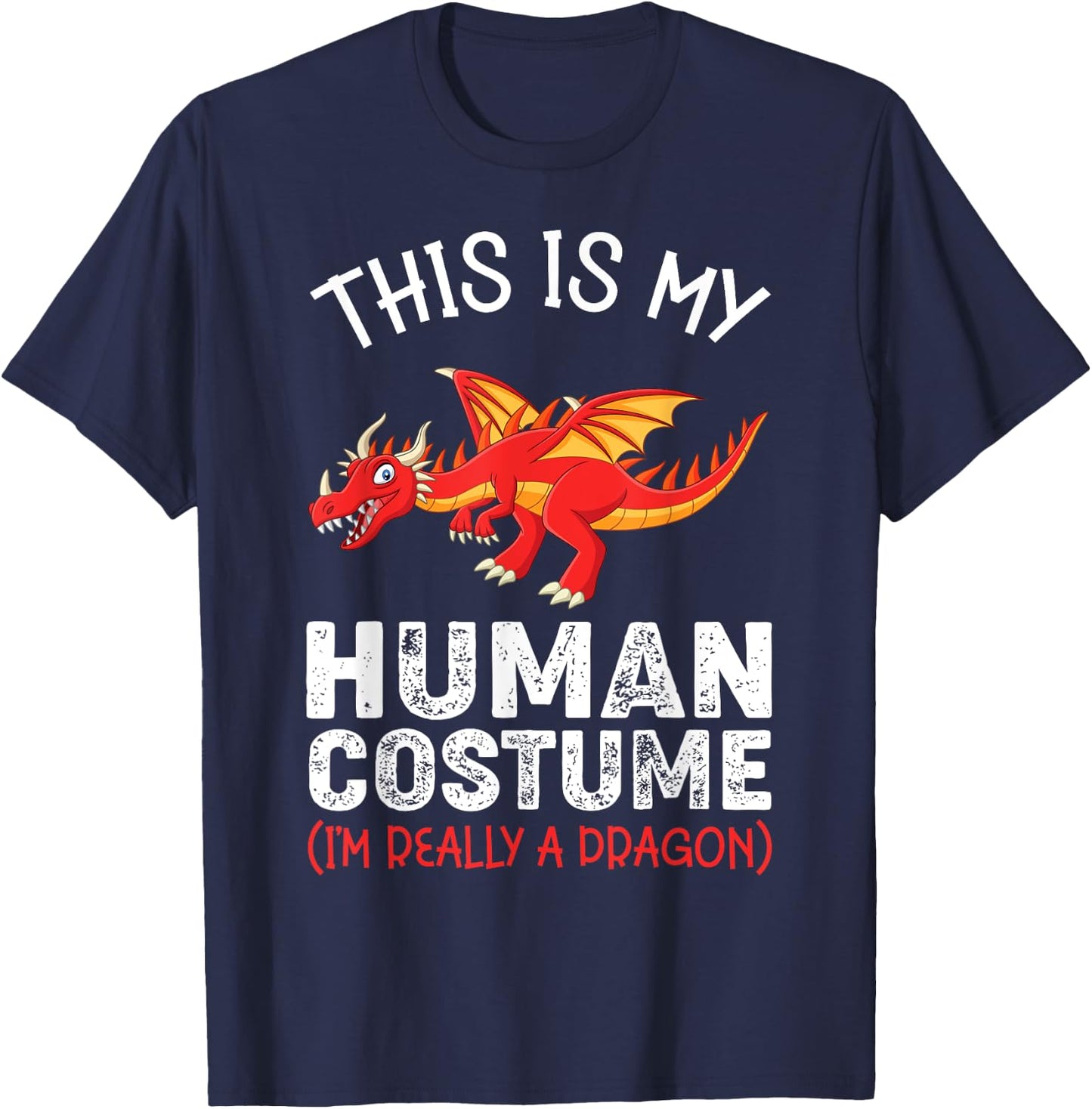 This Is My Human Costume I'm Really A Dragon Funny Dragon T-Shirt - T-Shirt | Navy
