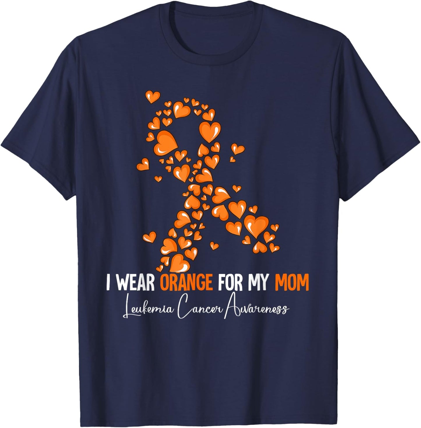 I Wear Orange For My Mom Leukemia Awareness T-Shirt - T-Shirt | Navy