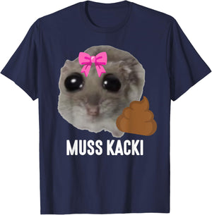 MUSS KACKI - Sad Hamster Meme. Aus dem Weg muss Kacken. Kaka , black T-Shirt - T-Shirt | Navy