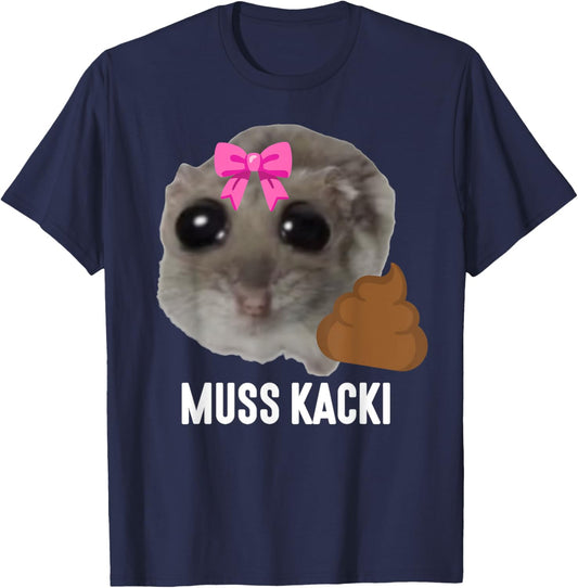MUSS KACKI - Sad Hamster Meme. Aus dem Weg muss Kacken. Kaka , black T-Shirt - T-Shirt | Navy