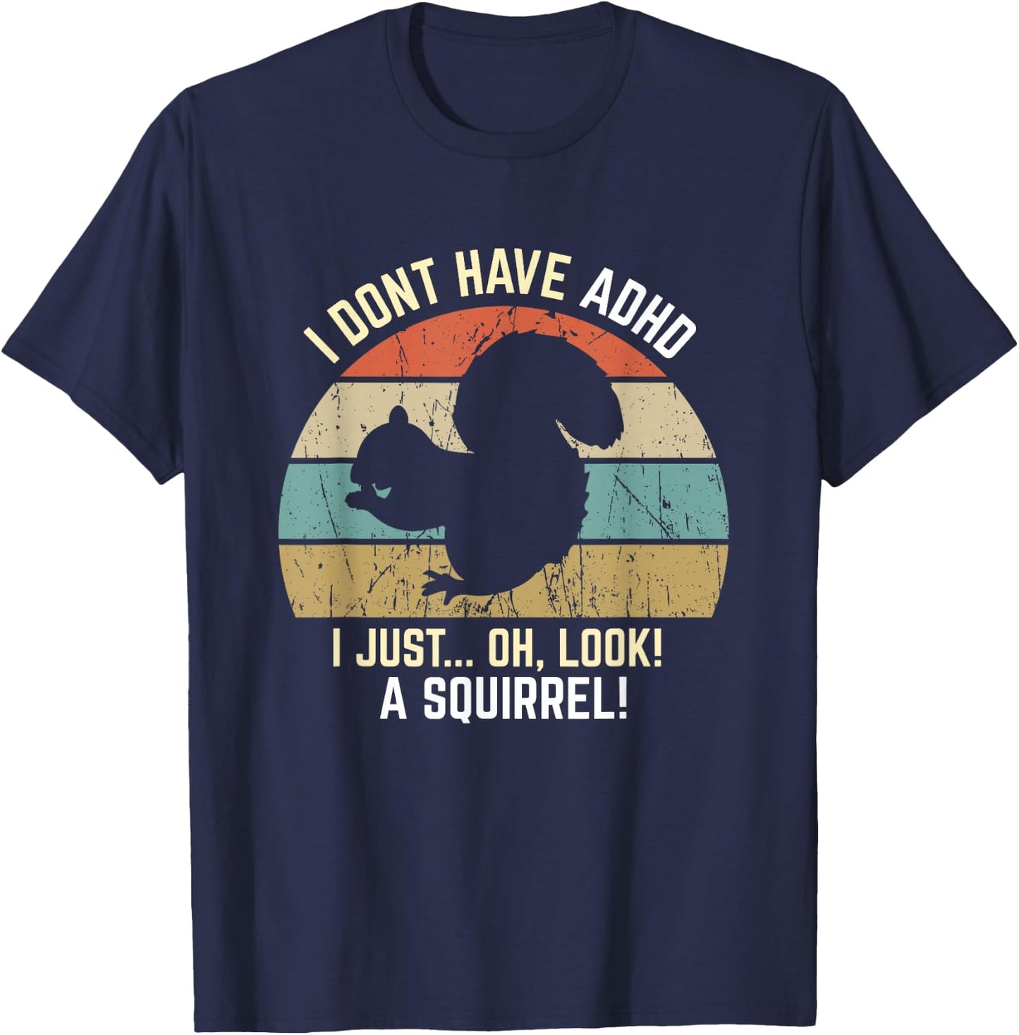 I Don't Have ADHD, Oh Look, A Squirrel! Funny Retro Vintage T-Shirt - T-Shirt | Navy