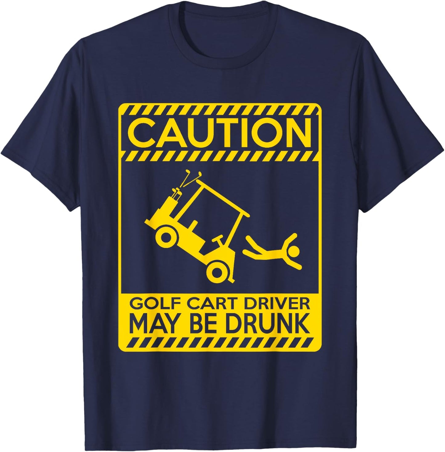 Caution Golf Cart Driver May Be Drunk - Funny Golf T-Shirt - T-Shirt | Navy
