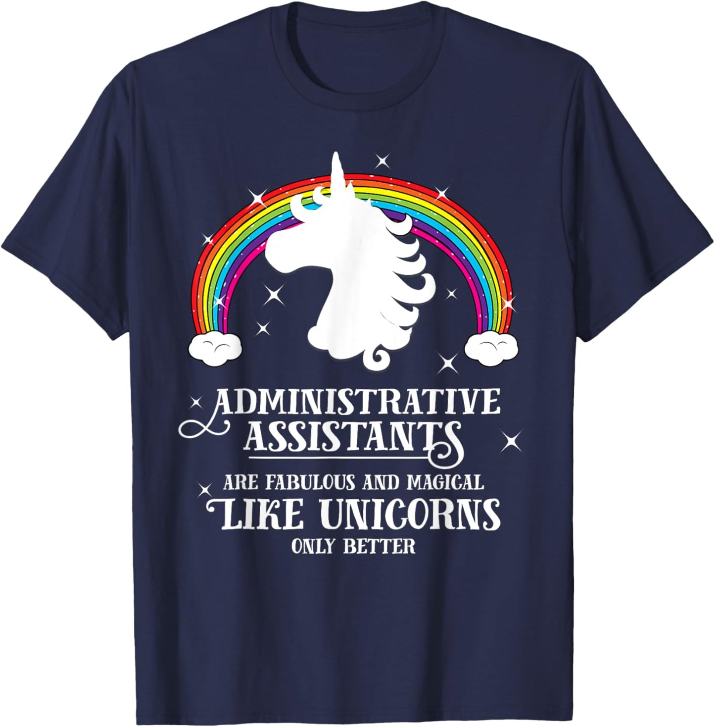 Administrative Assistants Fabulous Like Unicorns T Shirt T-Shirt - T-Shirt | Navy