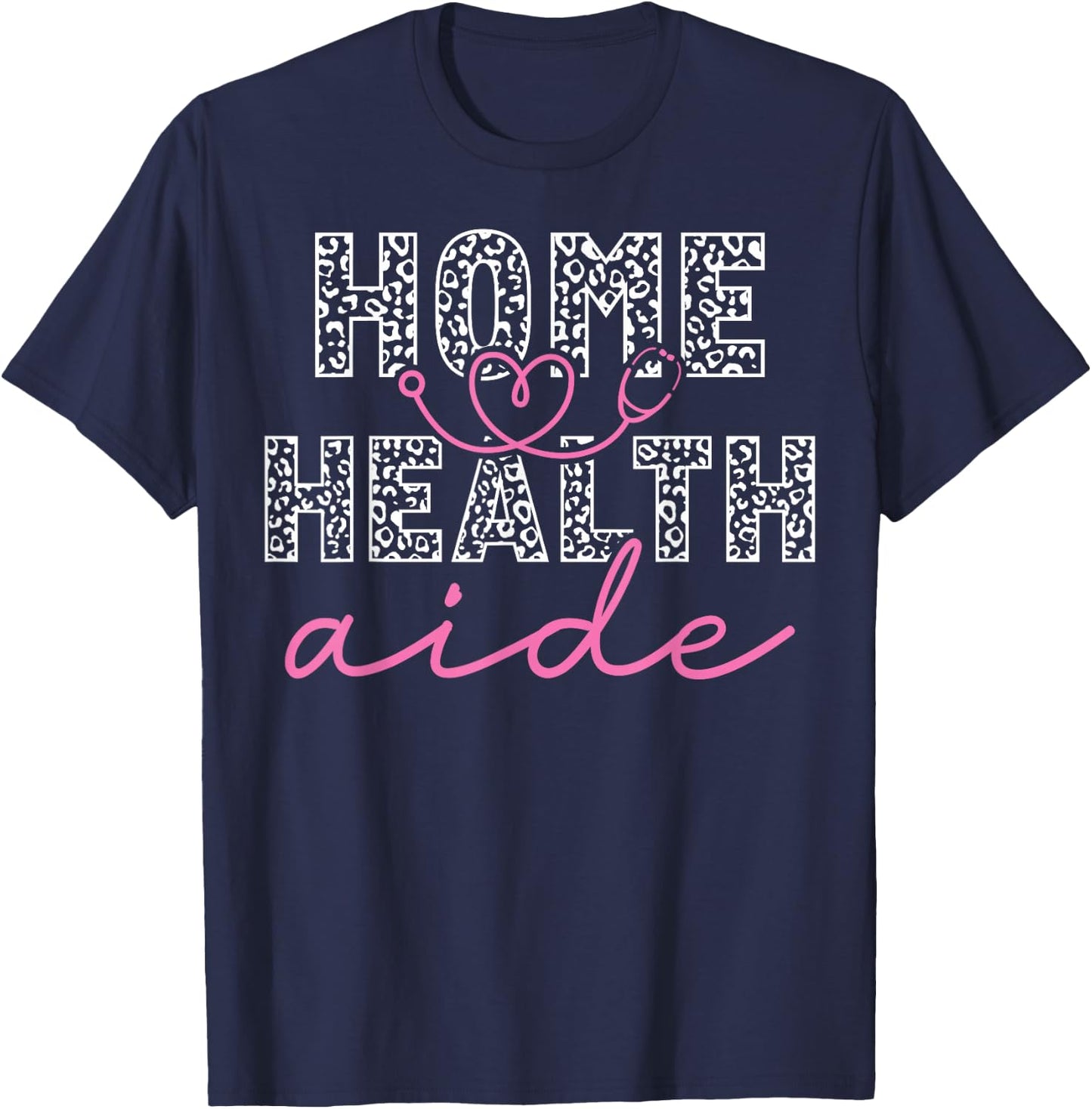 Home Health Aide Heart Leopard Stethoscope T-Shirt - T-Shirt | Navy