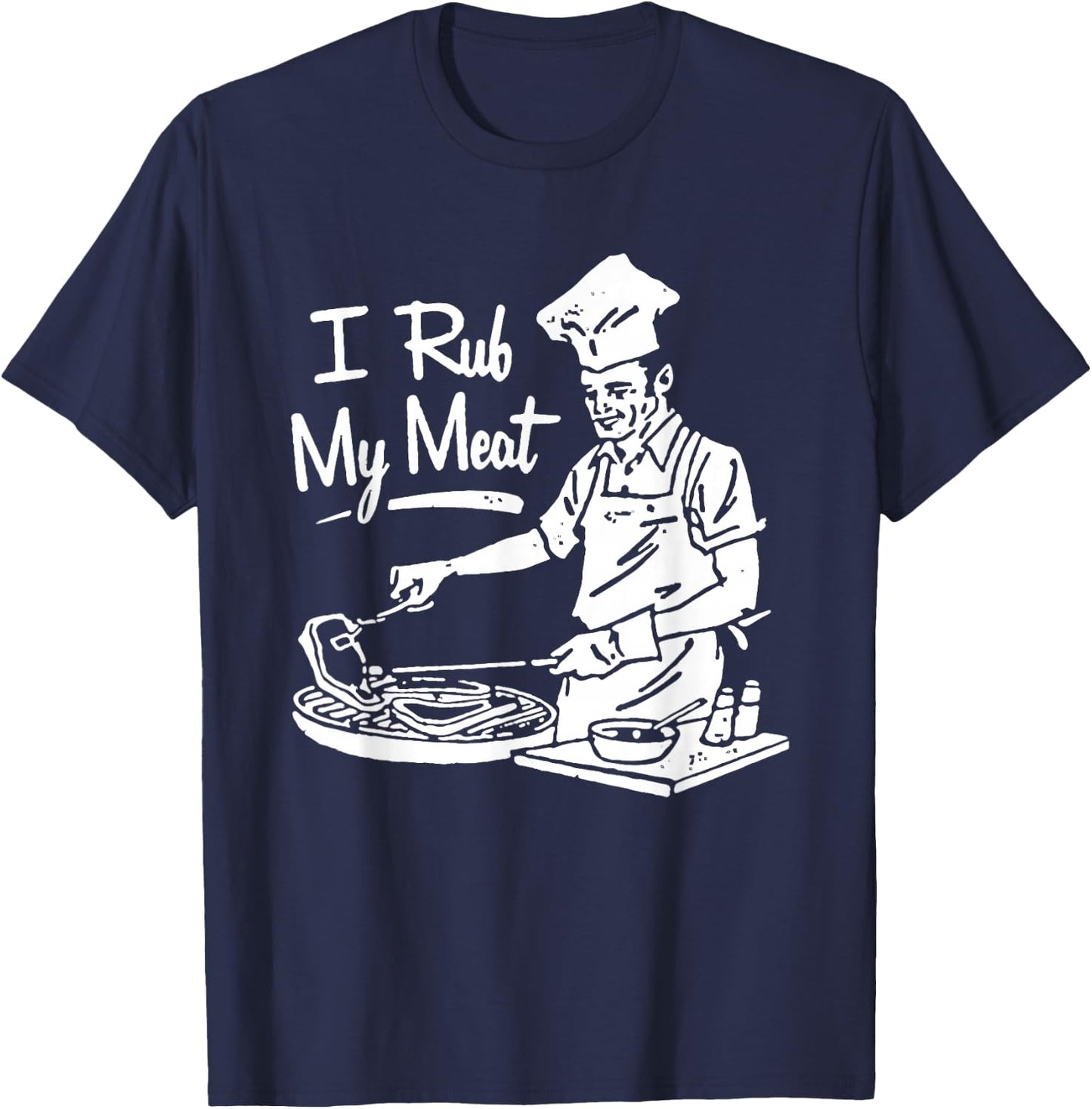 Chef I Rub My Meat T-Shirt - T-Shirt | Navy