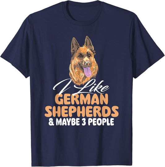 I Like German Shepherds & Maybe 3 People - Dog Lover T-Shirt - T-Shirt | Navy