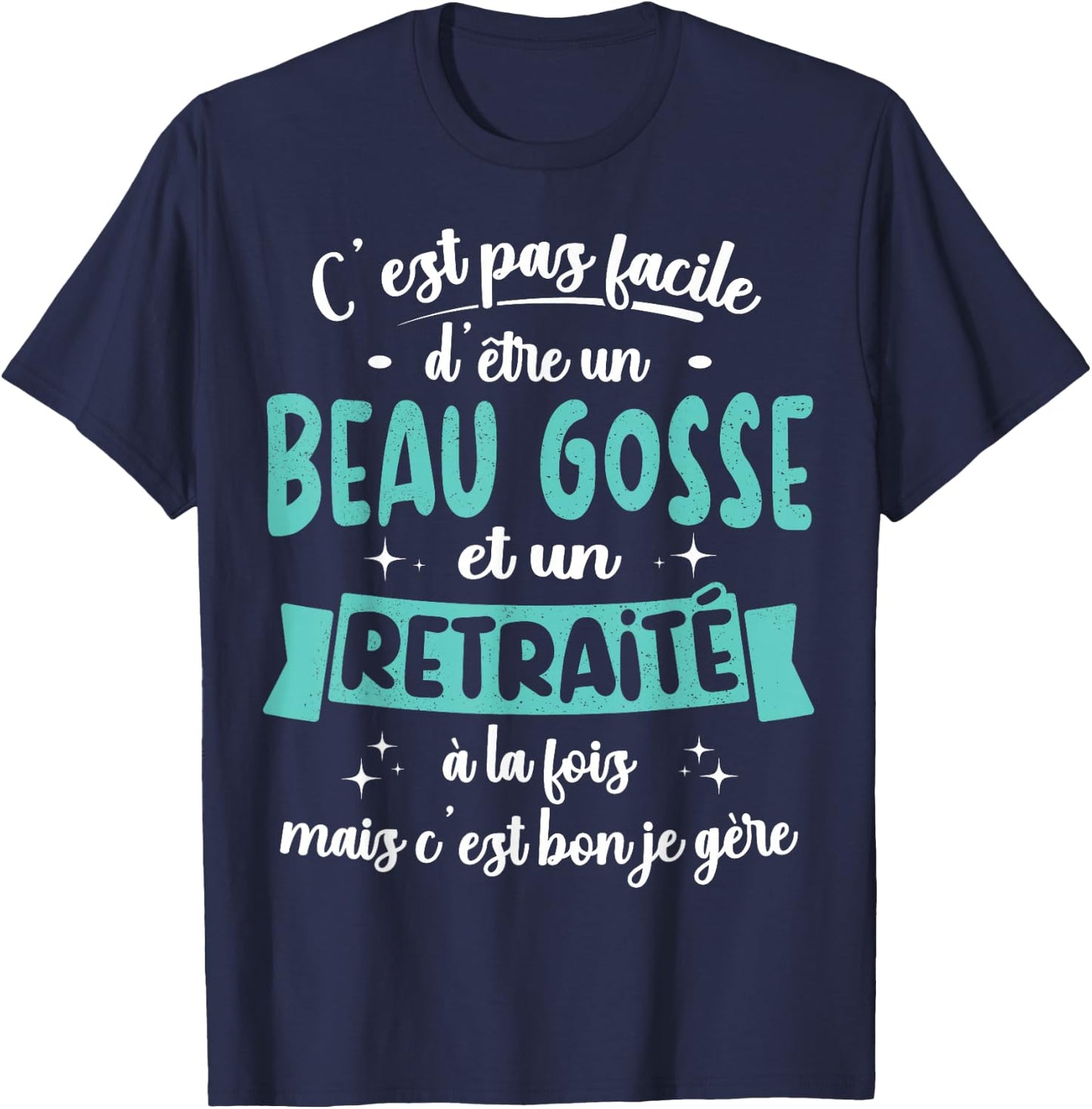 Retired Gift Humour Birthday Beau Gosse Retirement , Black, S T-Shirt - T-Shirt | Navy