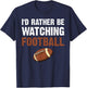 I'd Rather Be Watching Football T-Shirt - T-Shirt | Navy