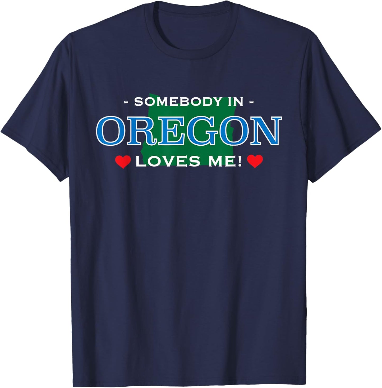 Someone in Oregon Loves Me - | Adorable Gift :) T-Shirt - T-Shirt | Navy