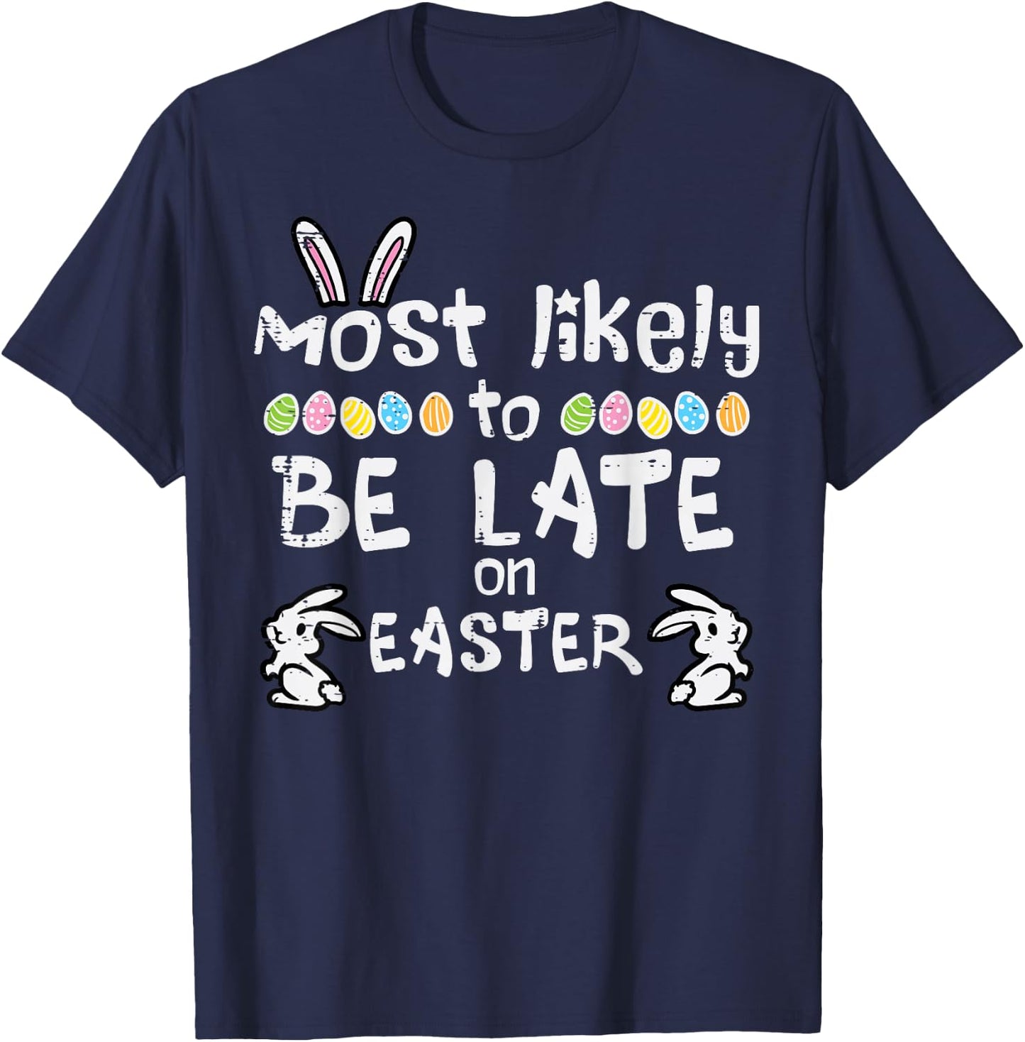 Most Likely Late On Easter Funny Family Matching Men Women T-Shirt - T-Shirt | Navy