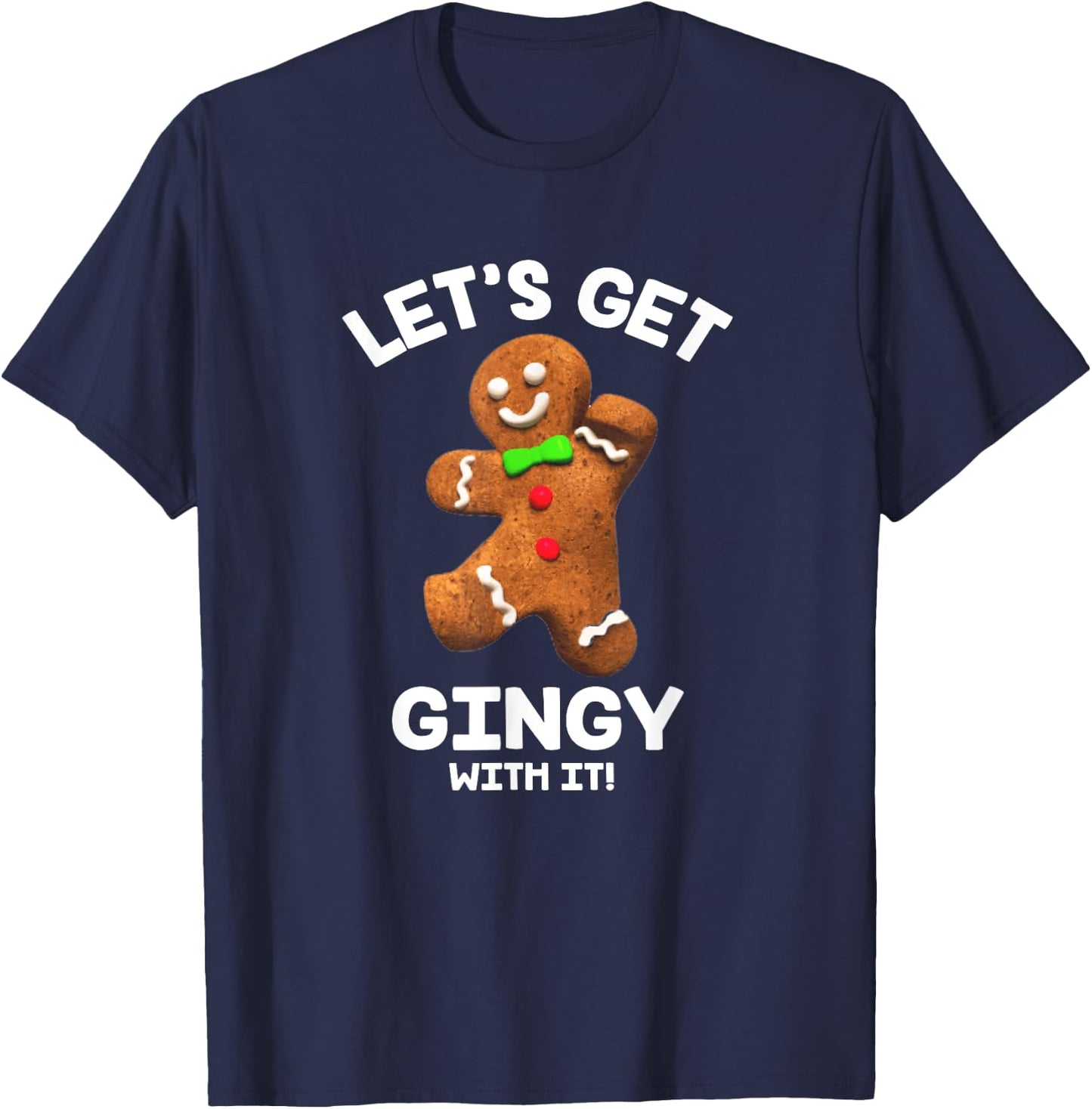 Let's Get Gingy with it Funny Gingerbread Man Christmas T-Shirt - T-Shirt | Navy