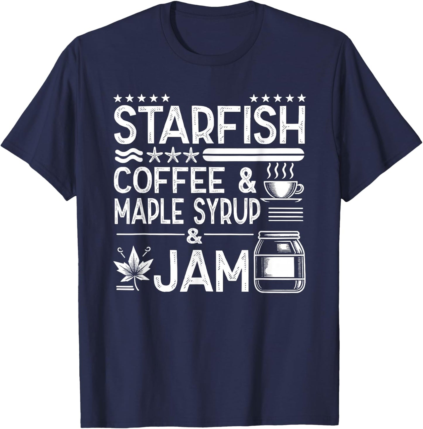 Starfish Coffee & Maple Syrup & Jam Caffeine Breakfast T-Shirt - T-Shirt | Navy