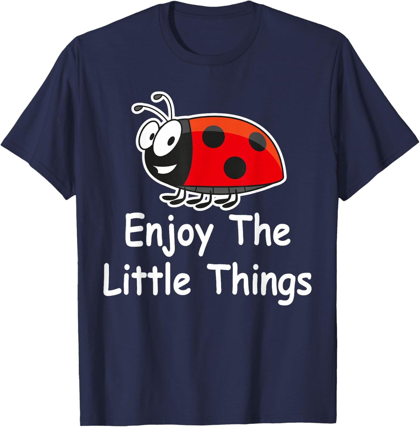 Lady Bug Entomology - Enjoy the Little Things Ladybug Lover T-Shirt - T-Shirt | Navy