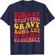 Turkey Stuffing Gravy Bowl Let Me See That Casserole Funny T-Shirt - T-Shirt | Navy