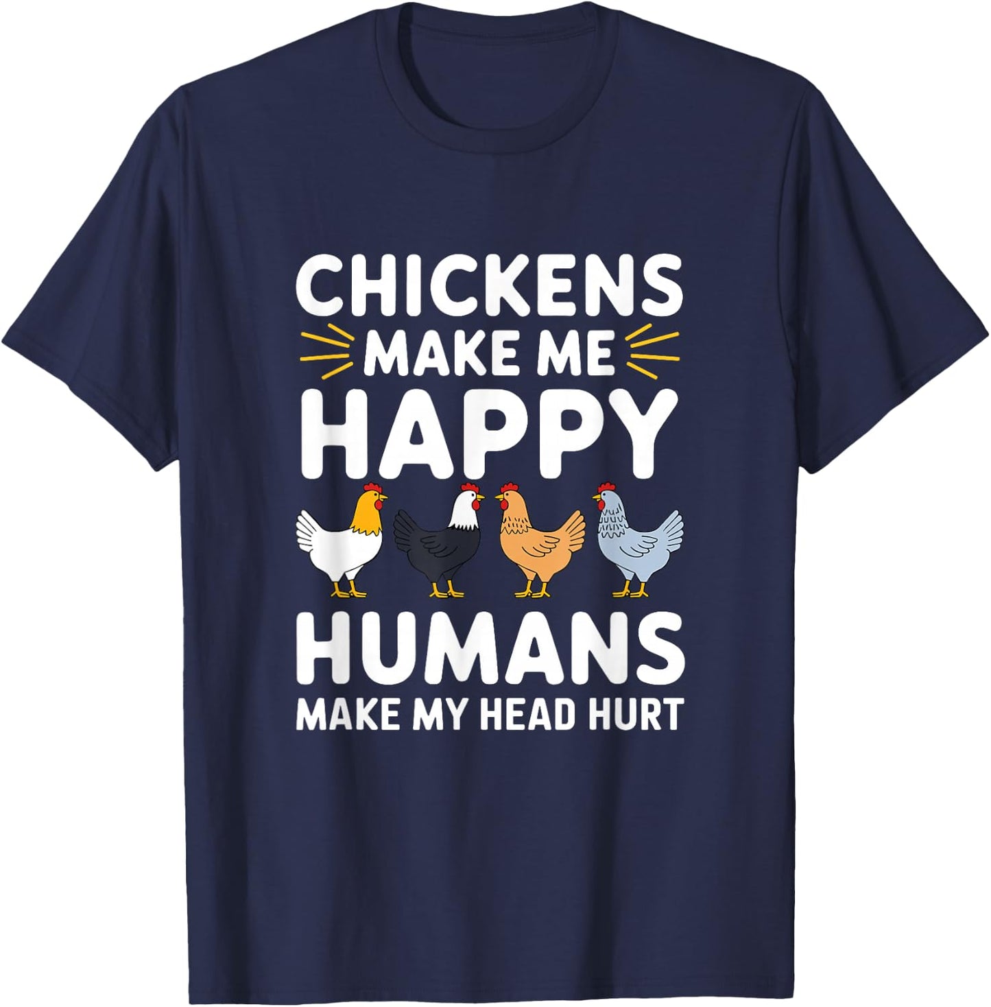 Funny Chicken Owner Lover Chickens Make Me Happy Farm Life T-Shirt - T-Shirt | Navy