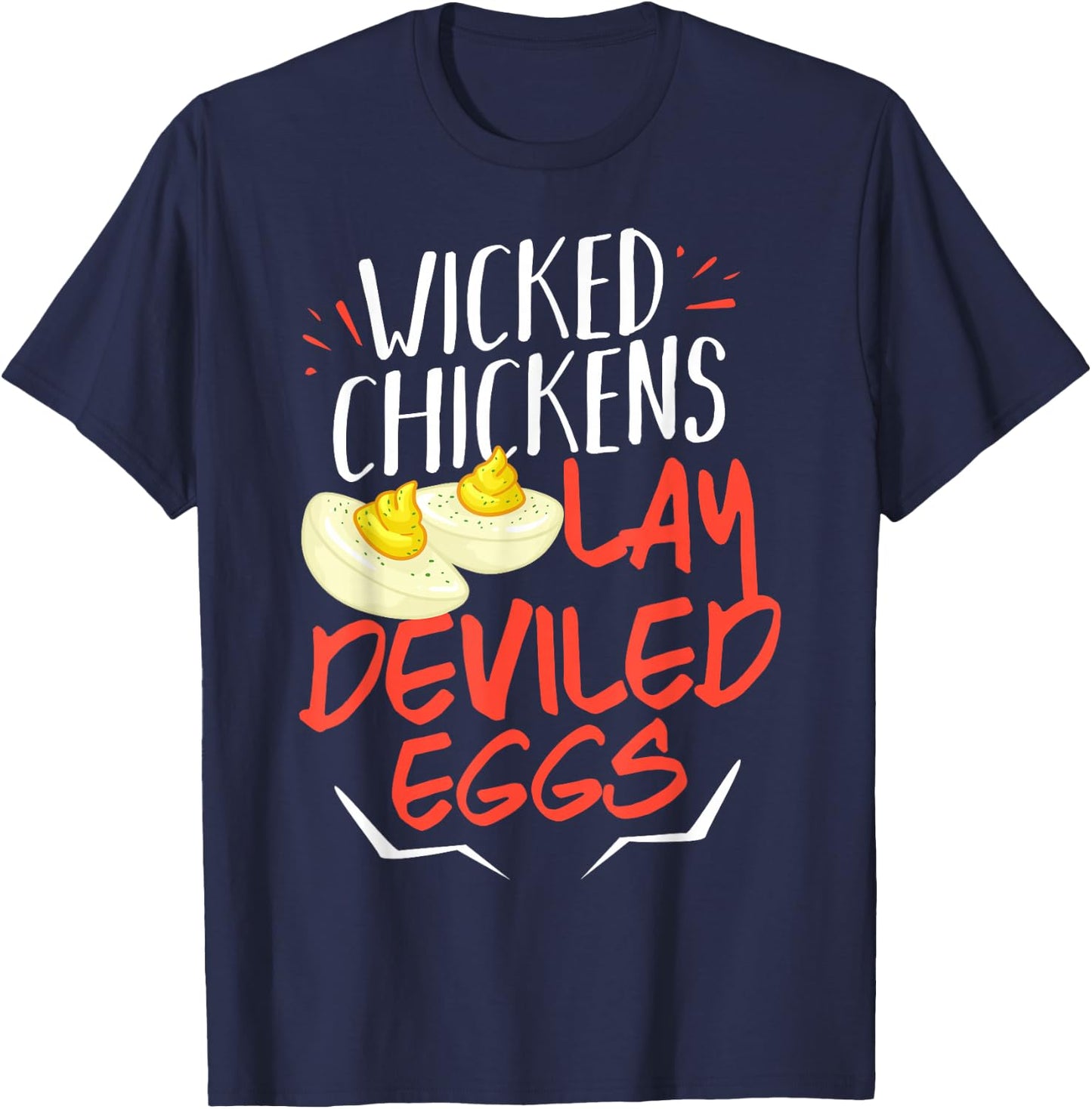 Wicked Chickens Lay Deviled Eggs Gift T-Shirt - T-Shirt | Navy