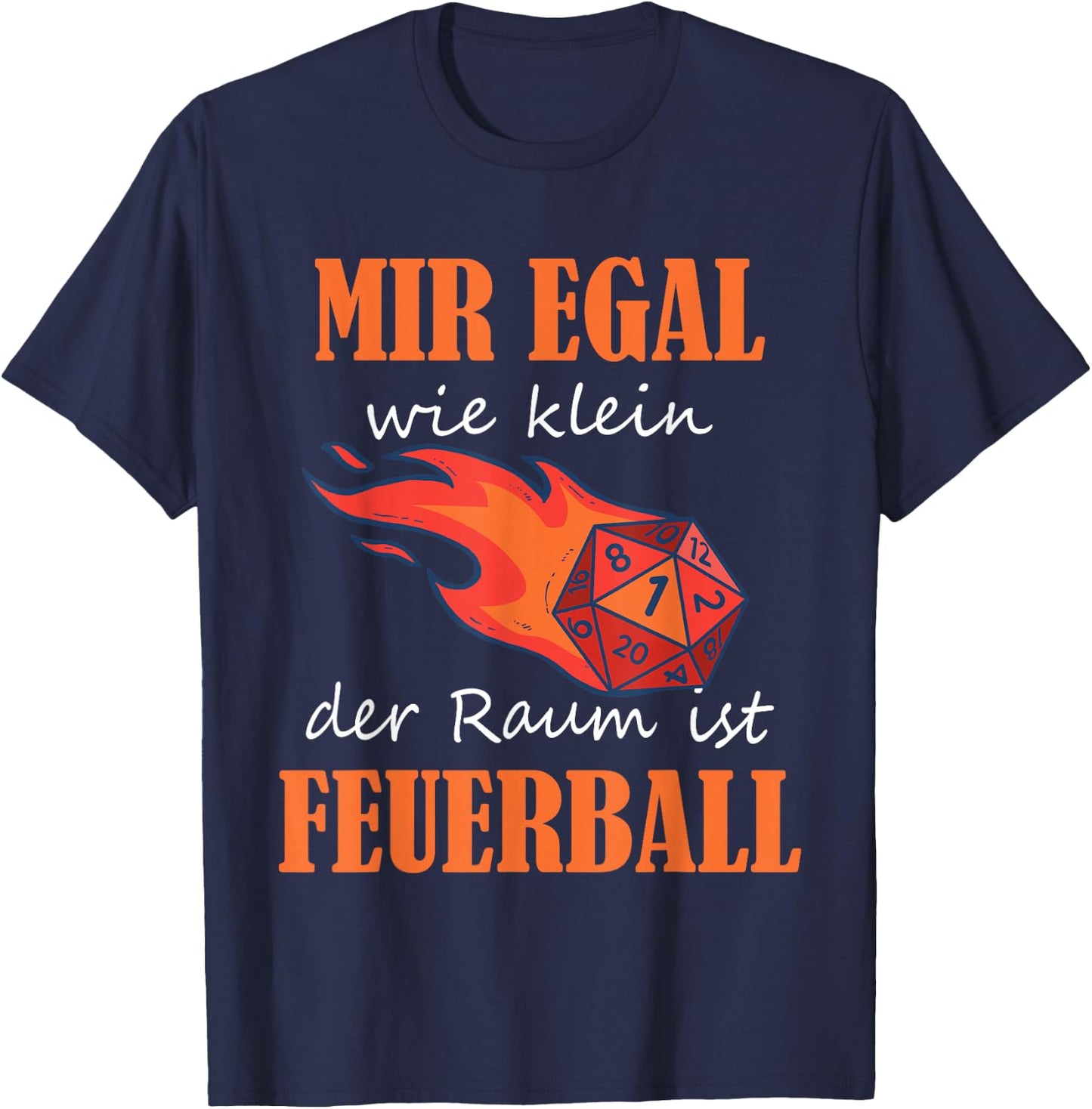 with German Text "Ich egal wie klein der Raum ist Feuerball Rollenspiel Zauber" [German, black T-Shirt - T-Shirt | Navy
