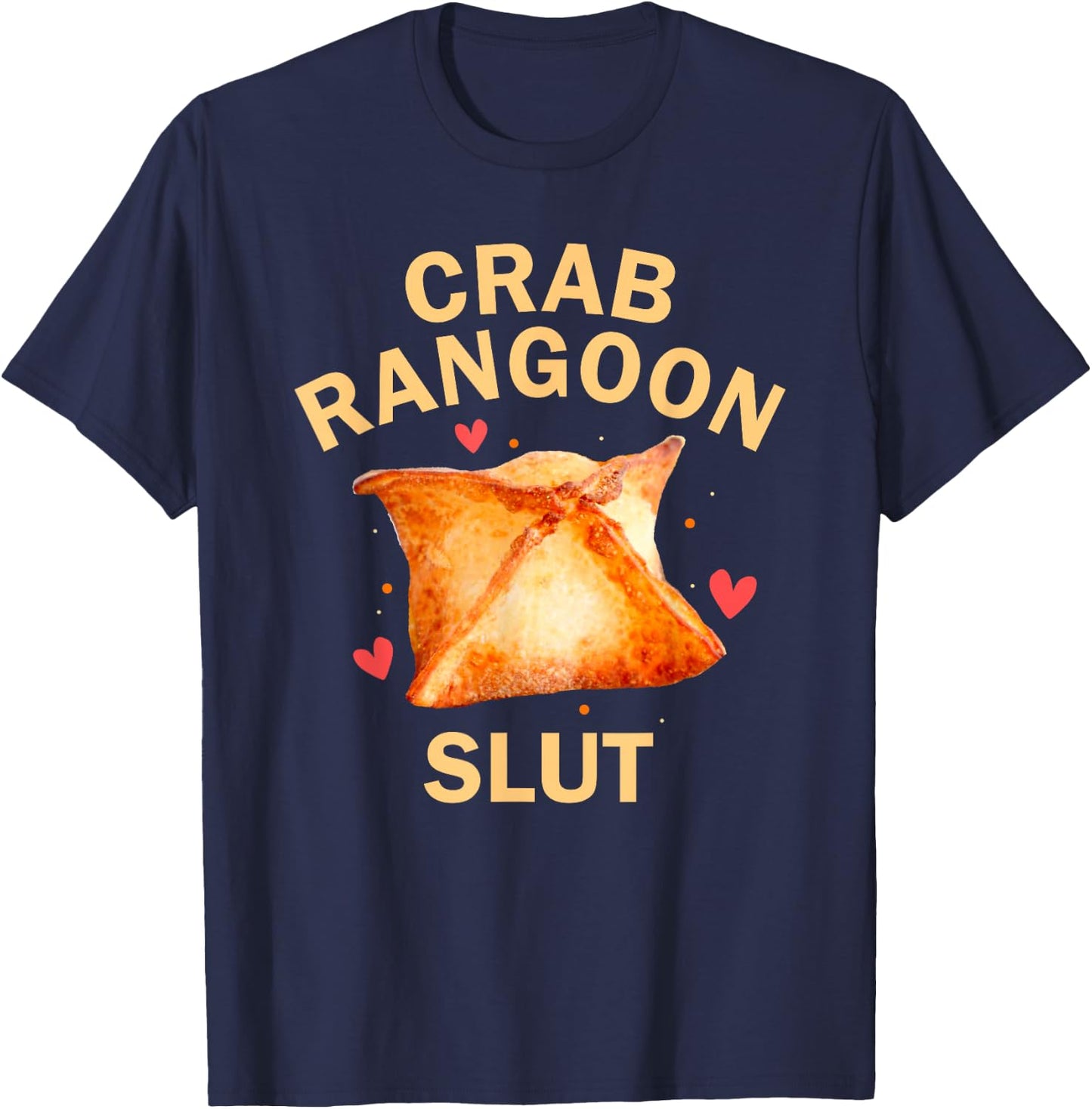 Crab Rangoon Slut Crab Rangoon Lovers Funny T-Shirt - T-Shirt | Navy