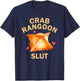 Crab Rangoon Slut Crab Rangoon Lovers Funny T-Shirt - T-Shirt | Navy