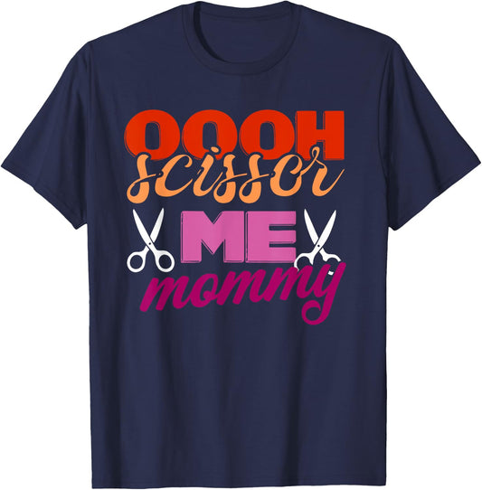 Oooh Scissor Me Mommy Lover Apparel T-Shirt - T-Shirt | Navy