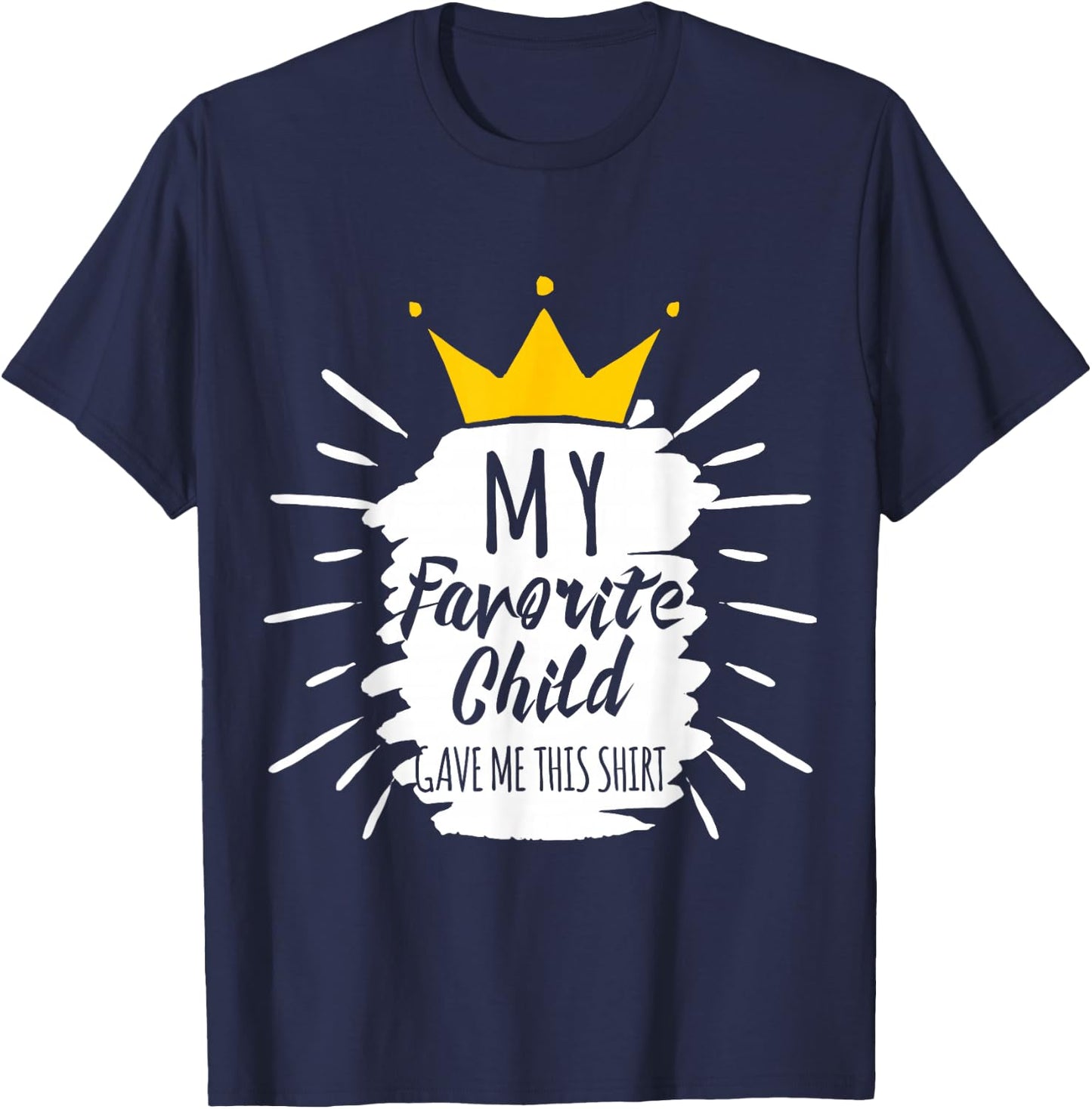 Funny Gift My Favorite Child Gave Me This Shirt T-Shirt - T-Shirt | Navy