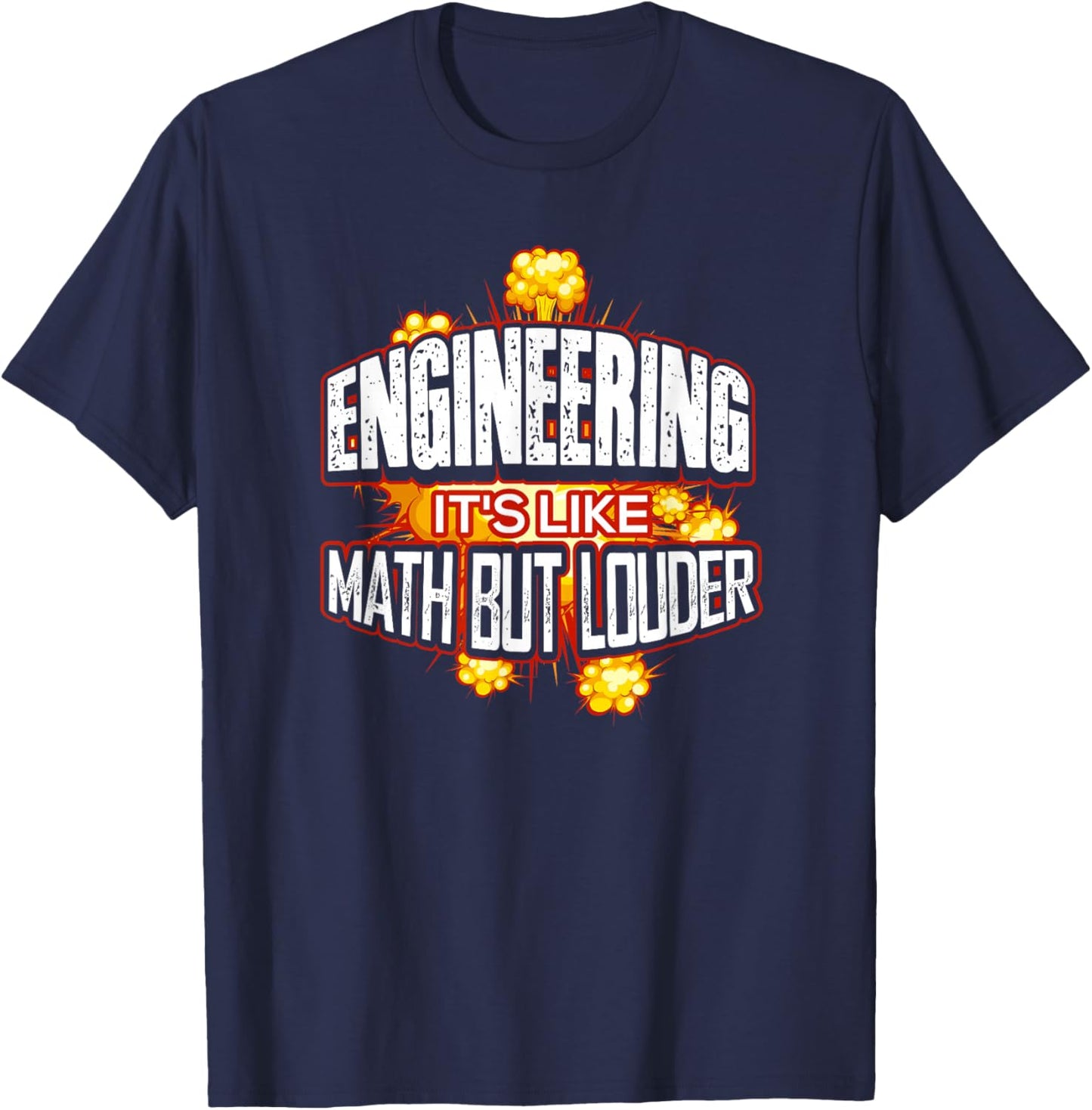 Engineering It's Like Math But Louder T-Shirt - T-Shirt | Navy