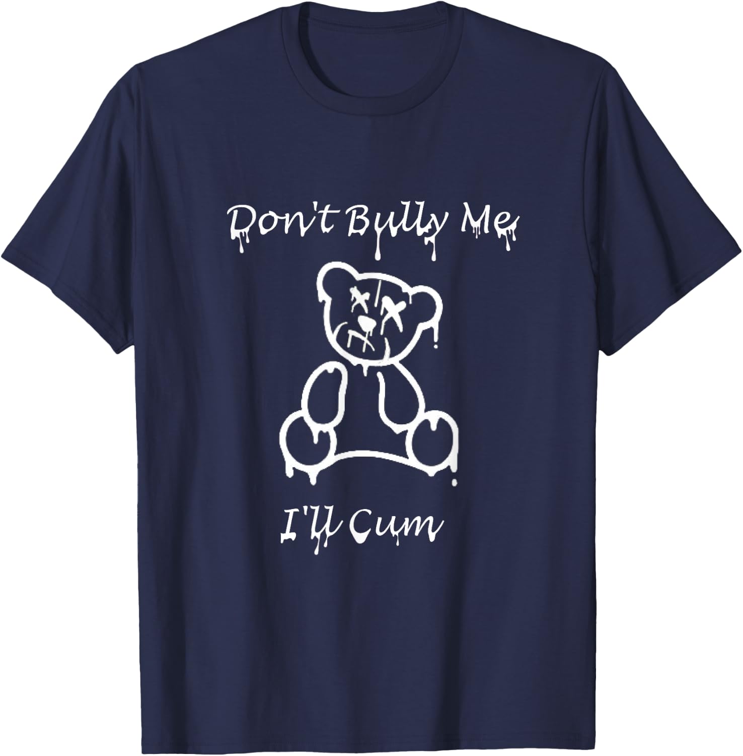 Funny Don't Bully Me I'll Come T-Shirt - T-Shirt | Navy