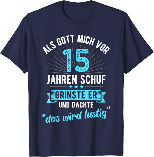 15. Geburtstag als Gott Mich vor 15 Jahren Schuf T-Shirt - T-Shirt | Navy