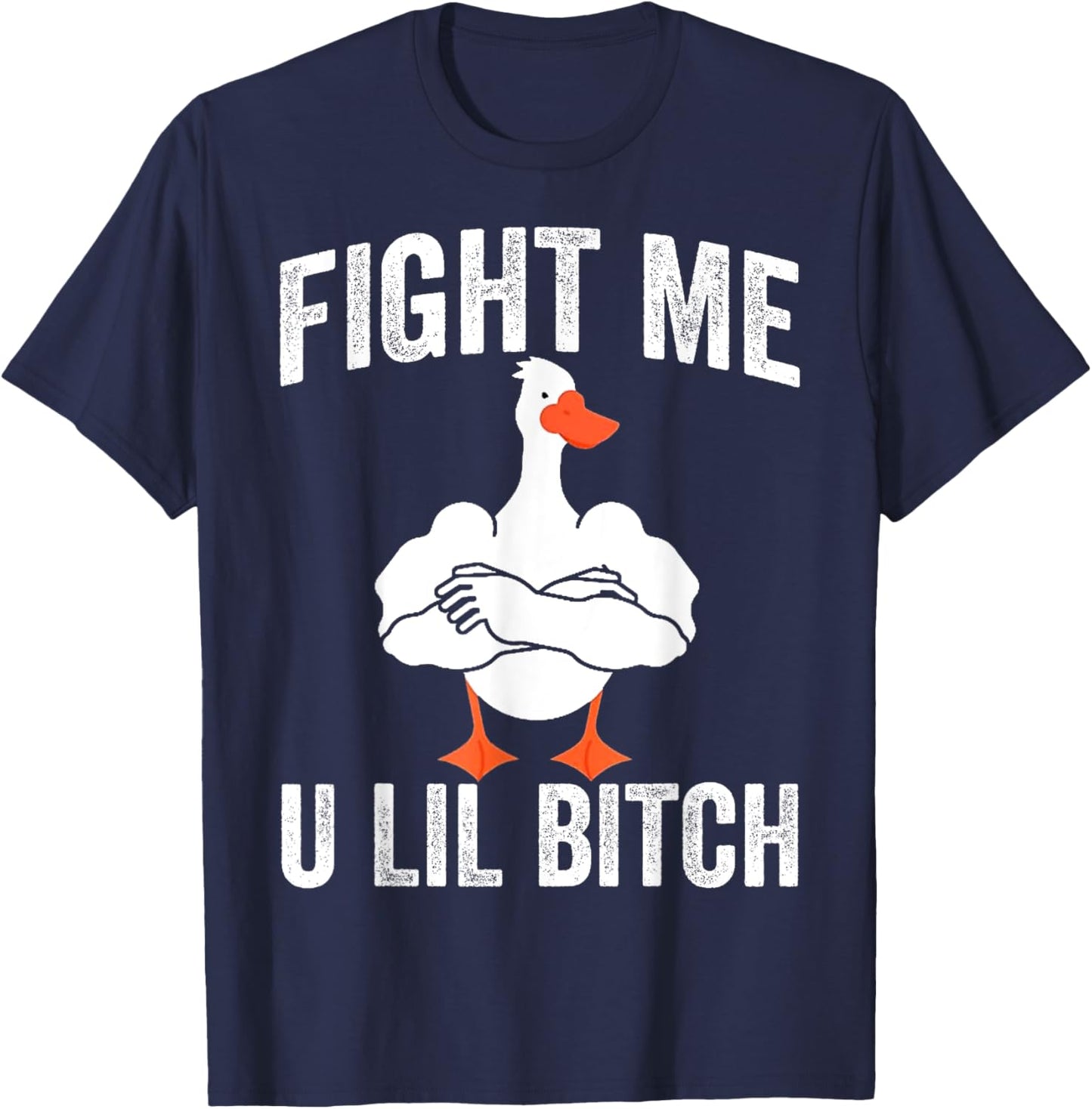 Fight Me U Lil Bitch Strong Goose Duck Gym Workout Fitness T-Shirt - T-Shirt | Navy