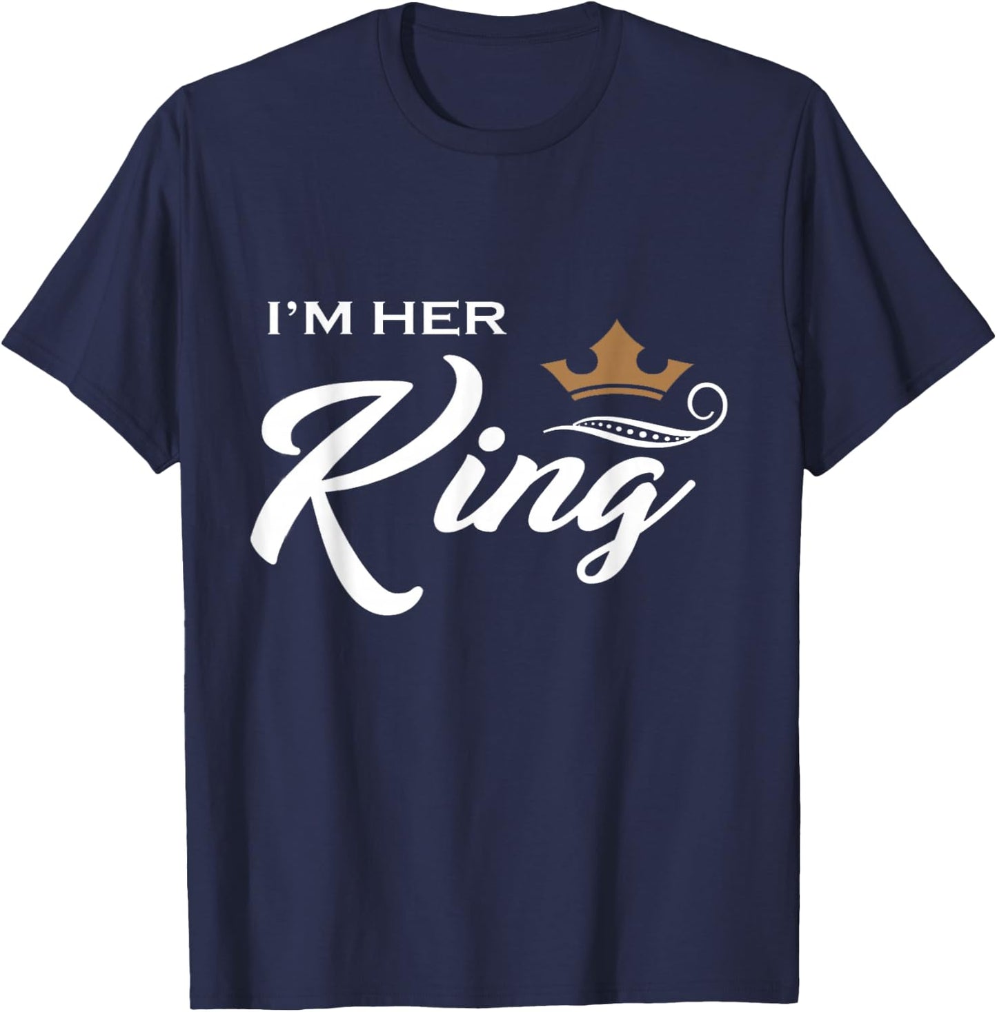 I'm Her King Husband and Wife Boyfriend Girlfriend T-Shirt - T-Shirt | Navy