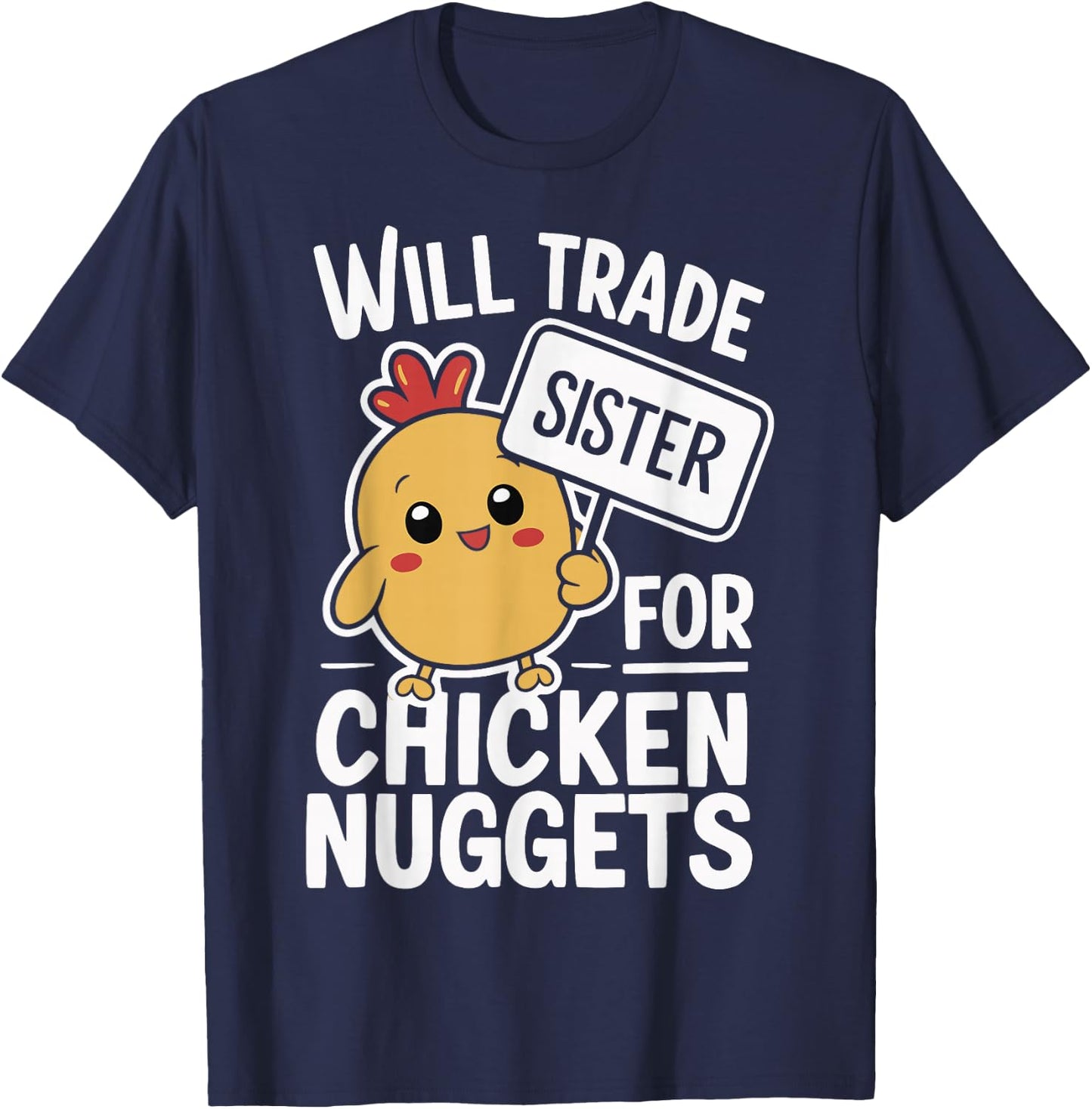 Will Trade Sister For Chicken Nuggets T-Shirt - T-Shirt | Navy