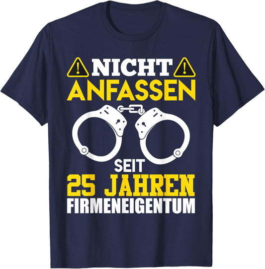 25 Jahre Firmeneigentum Nicht Anfassen Kollege Jubiläum T-Shirt - T-Shirt | Navy