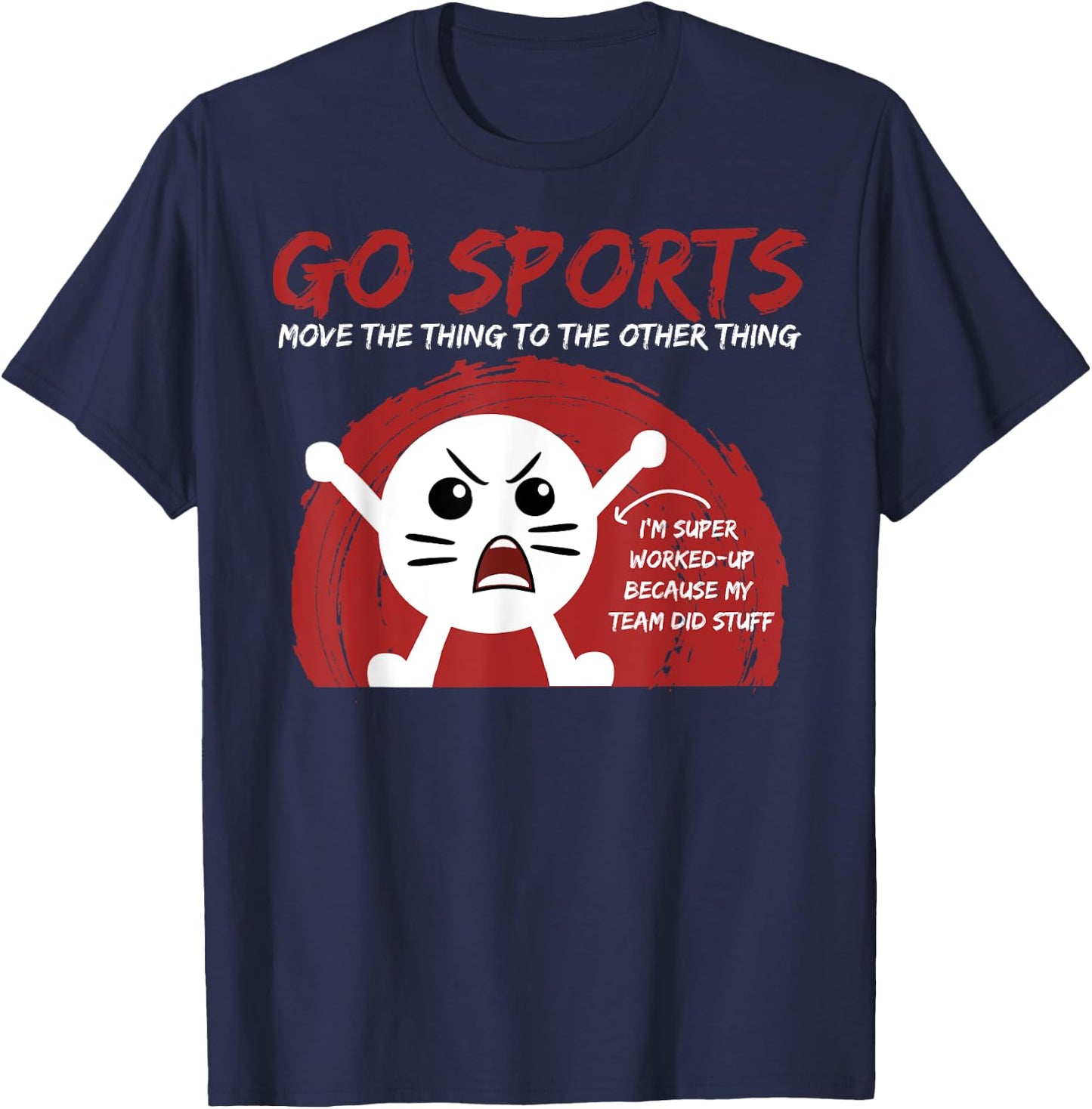 Go Sports Fan gift, Sports gift, Move The Other Thing gift T-Shirt - T-Shirt | Navy