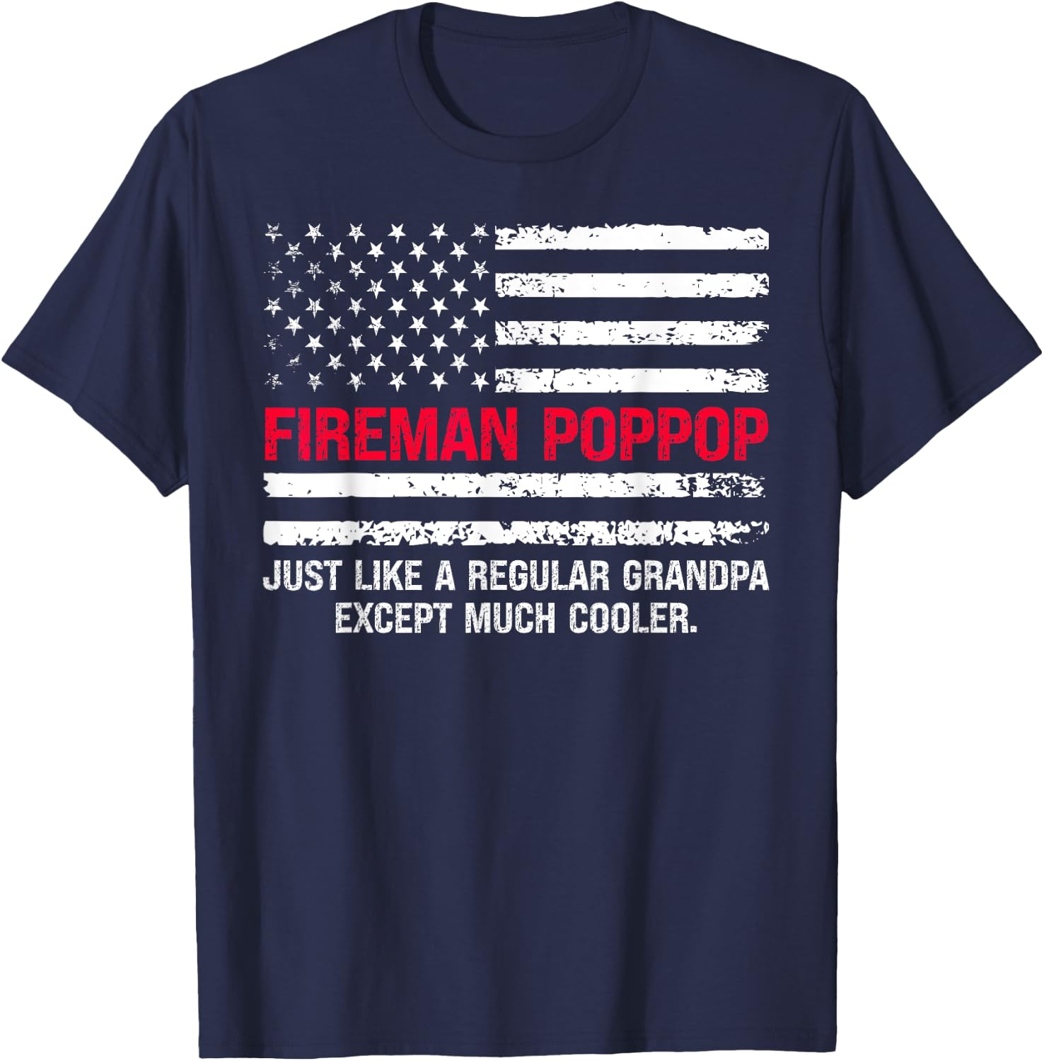 Fireman Pop Pop USA Flag Proud Firefighter Grandfather Cool T-Shirt - T-Shirt | Navy